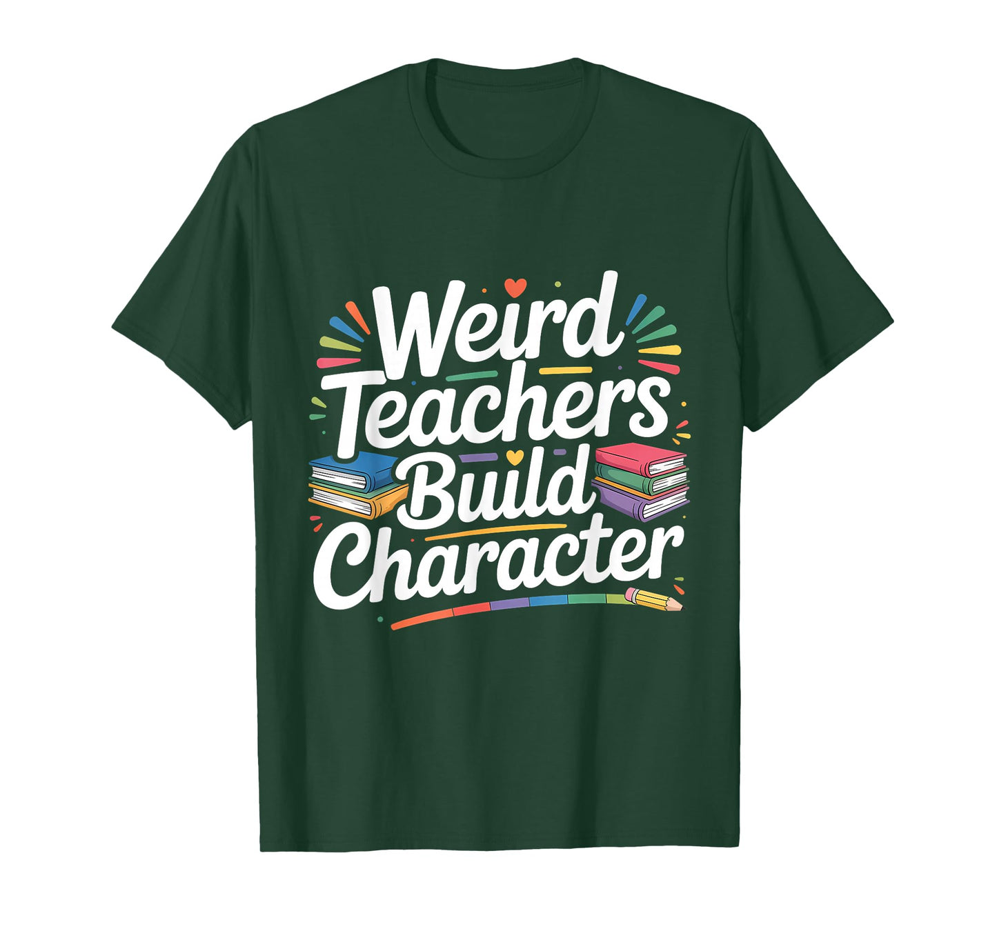 Weird Teachers Build Character Funny Teacher T-Shirt