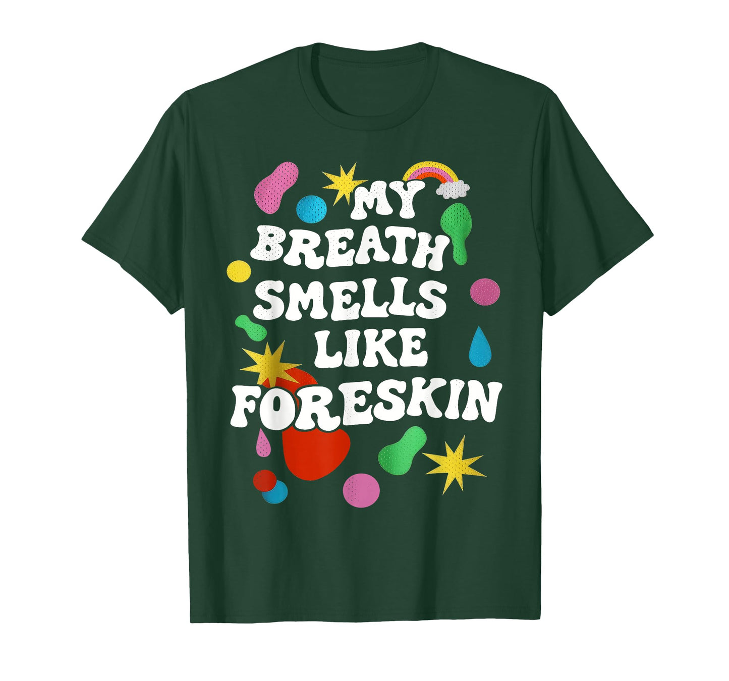 My Breath Smells Like Foreskin Funny Dirty Adult Humor T-Shirt
