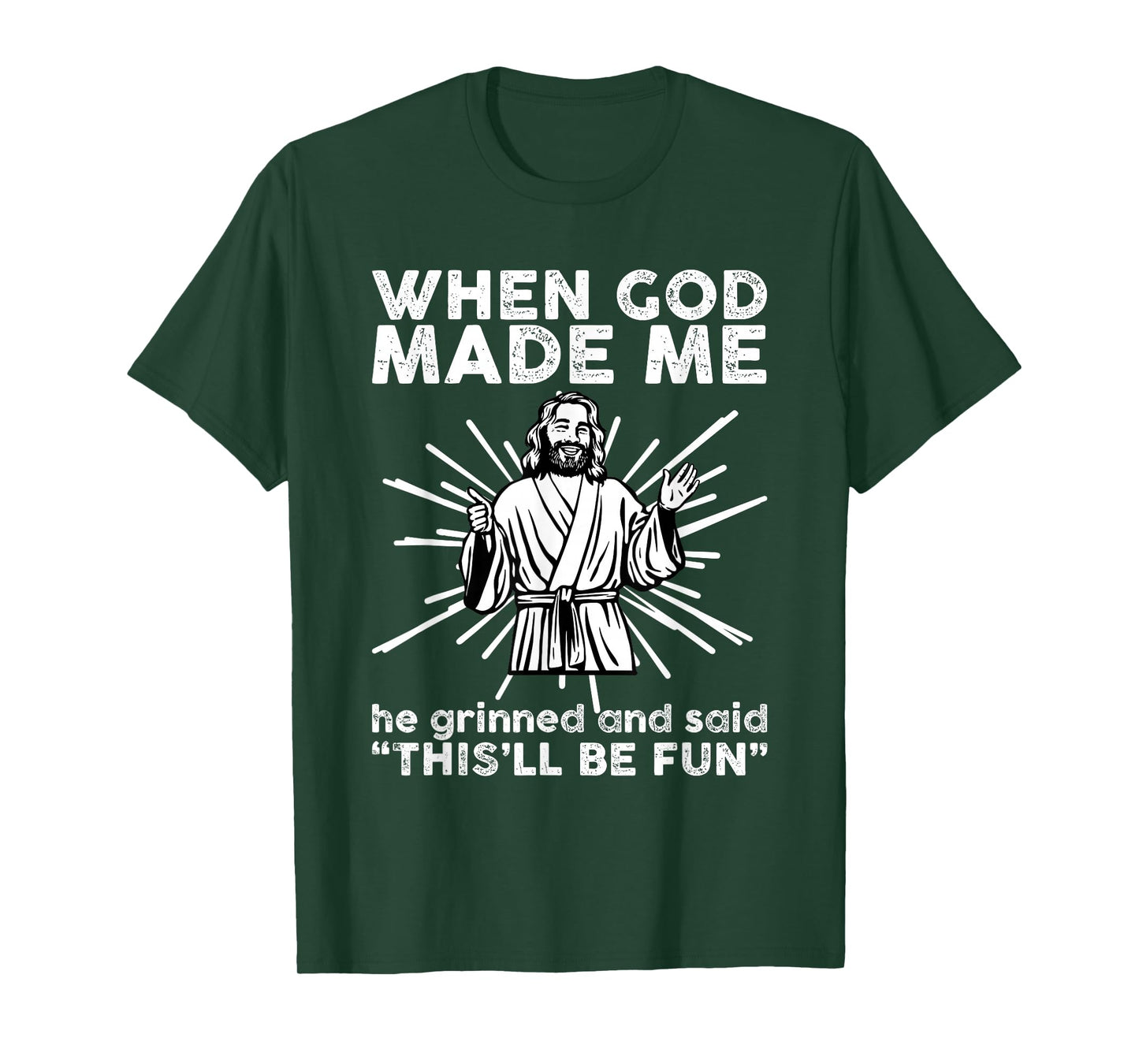 When God Make Me He Grinned and Said Funny Religious Humor T-Shirt