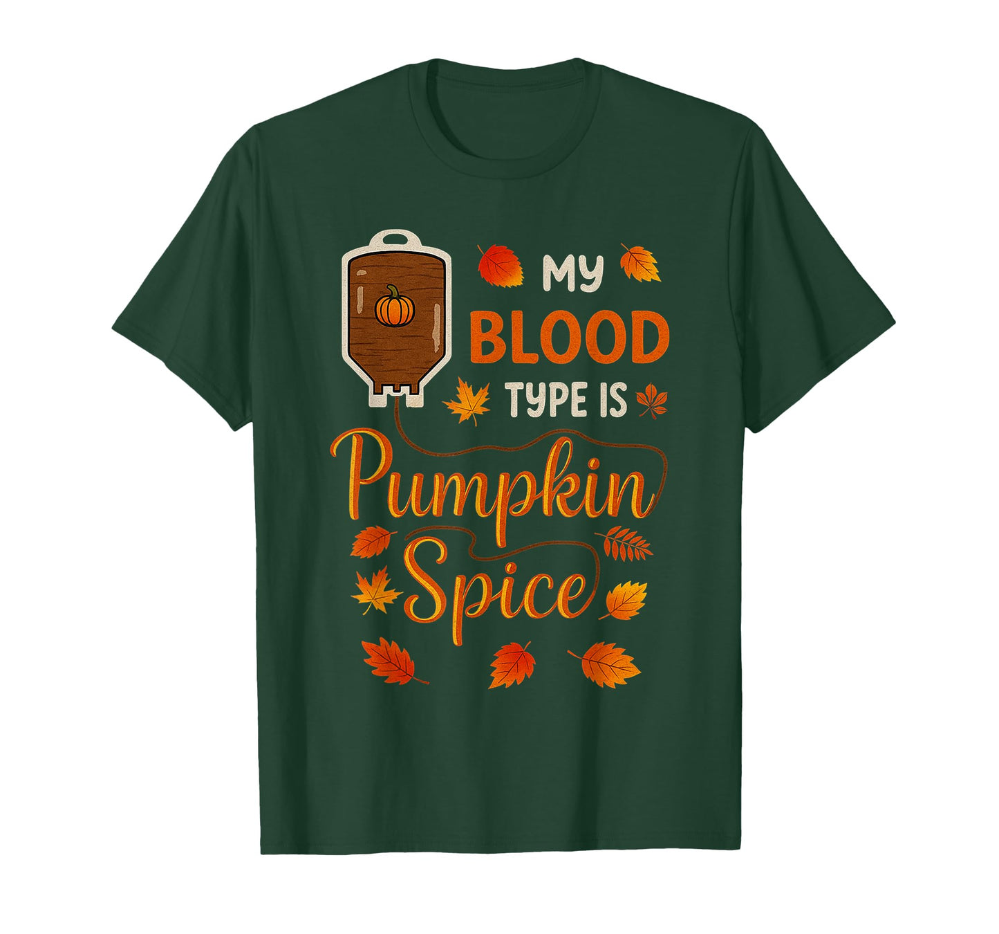 Thanksgiving Halloween My Blood Type is Pumpkin Spice Fall T-Shirt