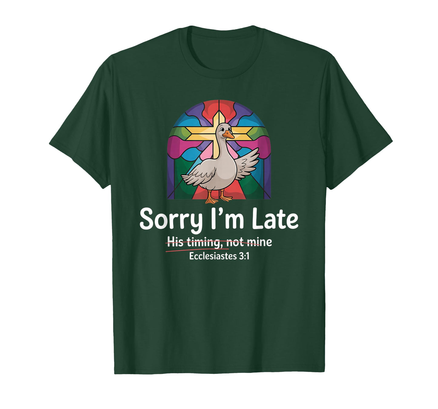 Sorry I'm Late his Timing not Mine, Funny Christian Goose T-Shirt