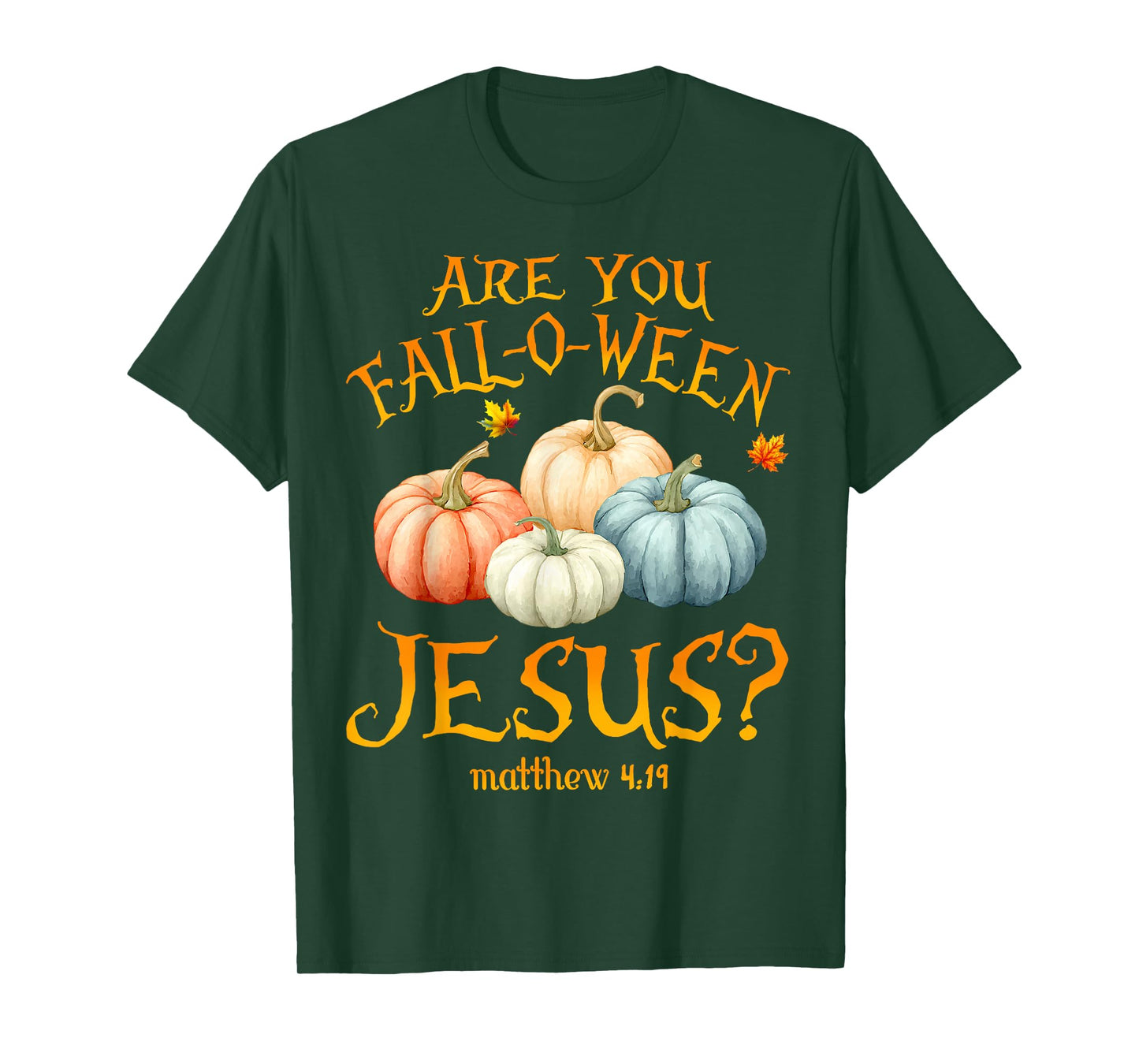 are You Fall-O-Ween Jesus Christian Halloween Pumpkins Faith T-Shirt