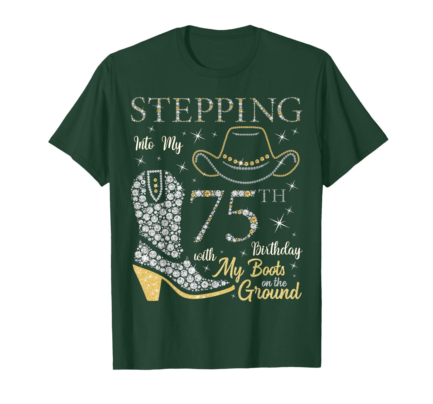 Stepping Into My 75th Birthday With My Boots On The Ground T-Shirt