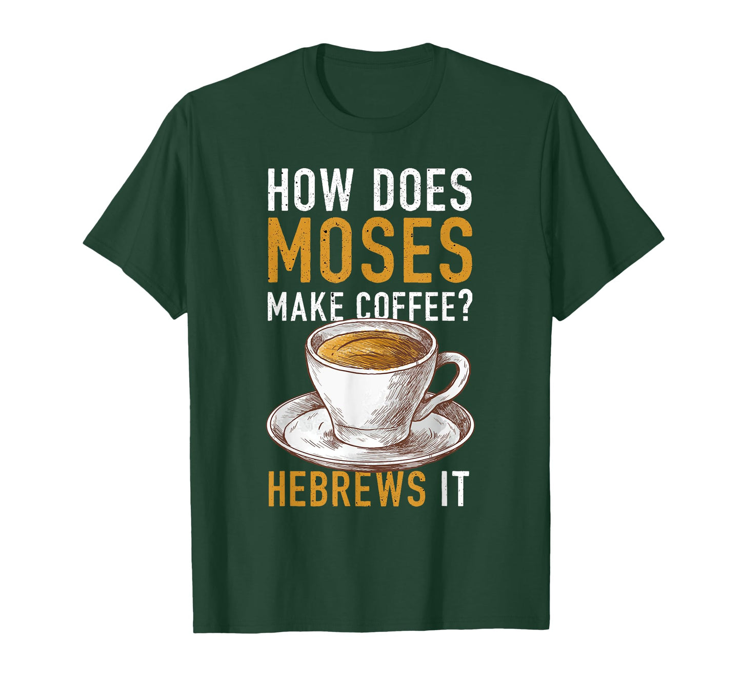 How Does Moses Makes Coffee Hebrews It Christian Humor Jokes T-Shirt