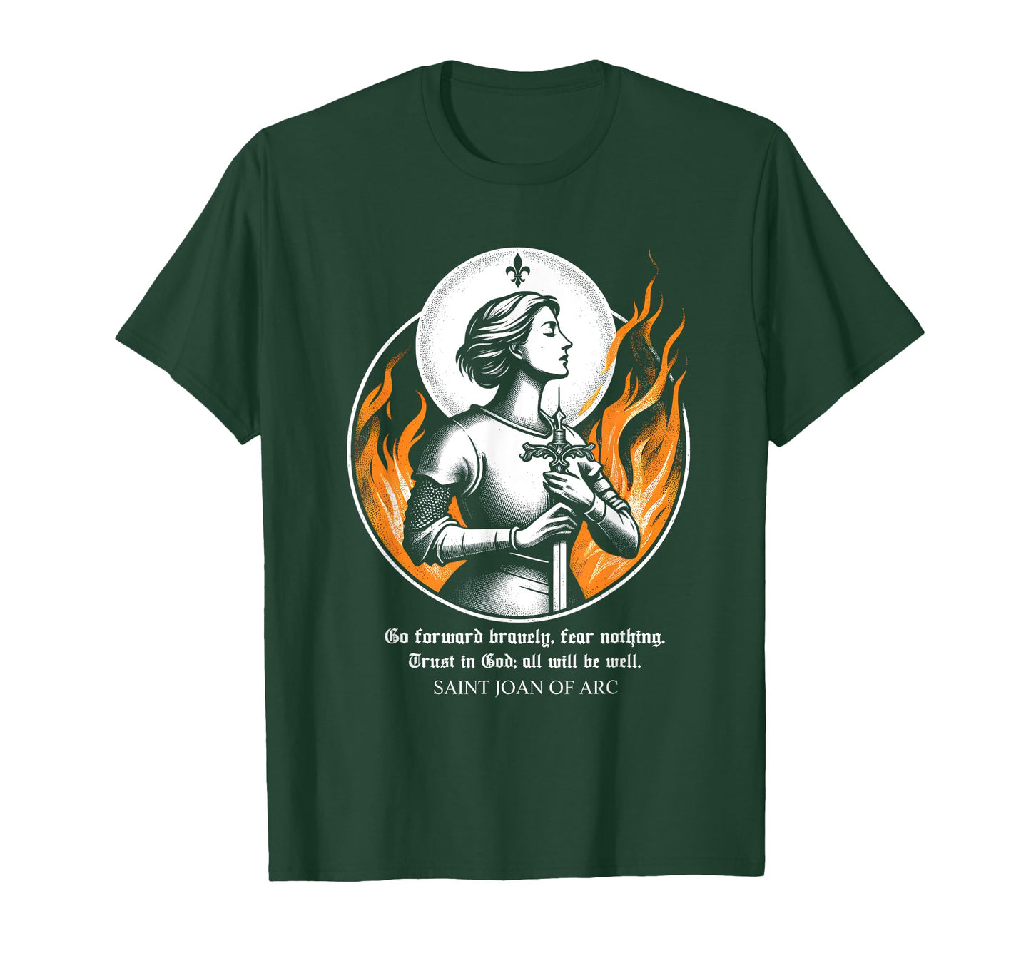 St Joan of Arc Do not fear Go forward bravely Trust in God T-Shirt