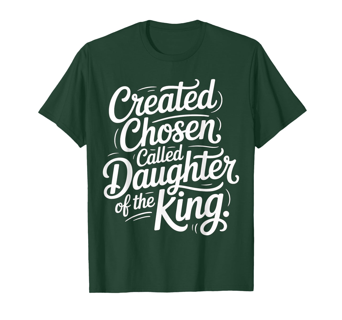 Created Chosen Called Daughter of The King |- T-Shirt