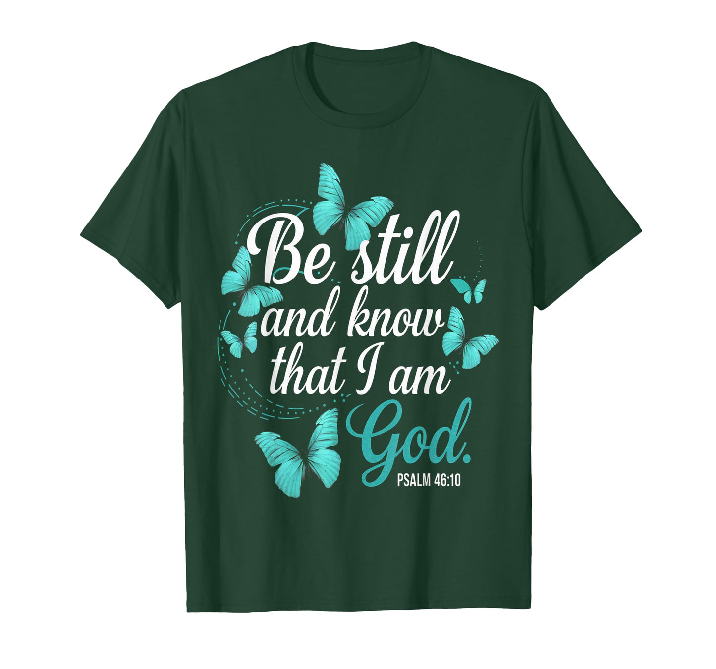 Be Still & Know God Verse Turquoise Butterfly Faith Apparel T-Shirt