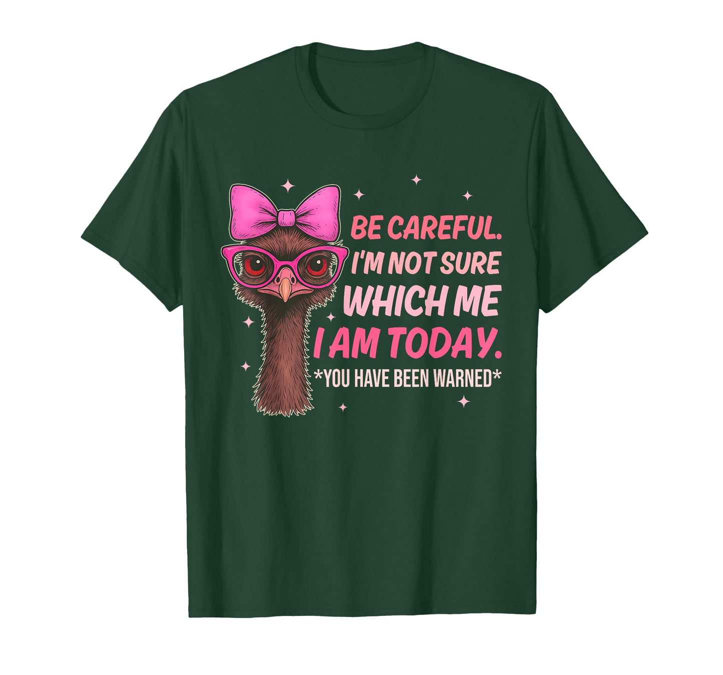 Be Careful. I'm Not Sure Which Me I Am Today Design T-Shirt