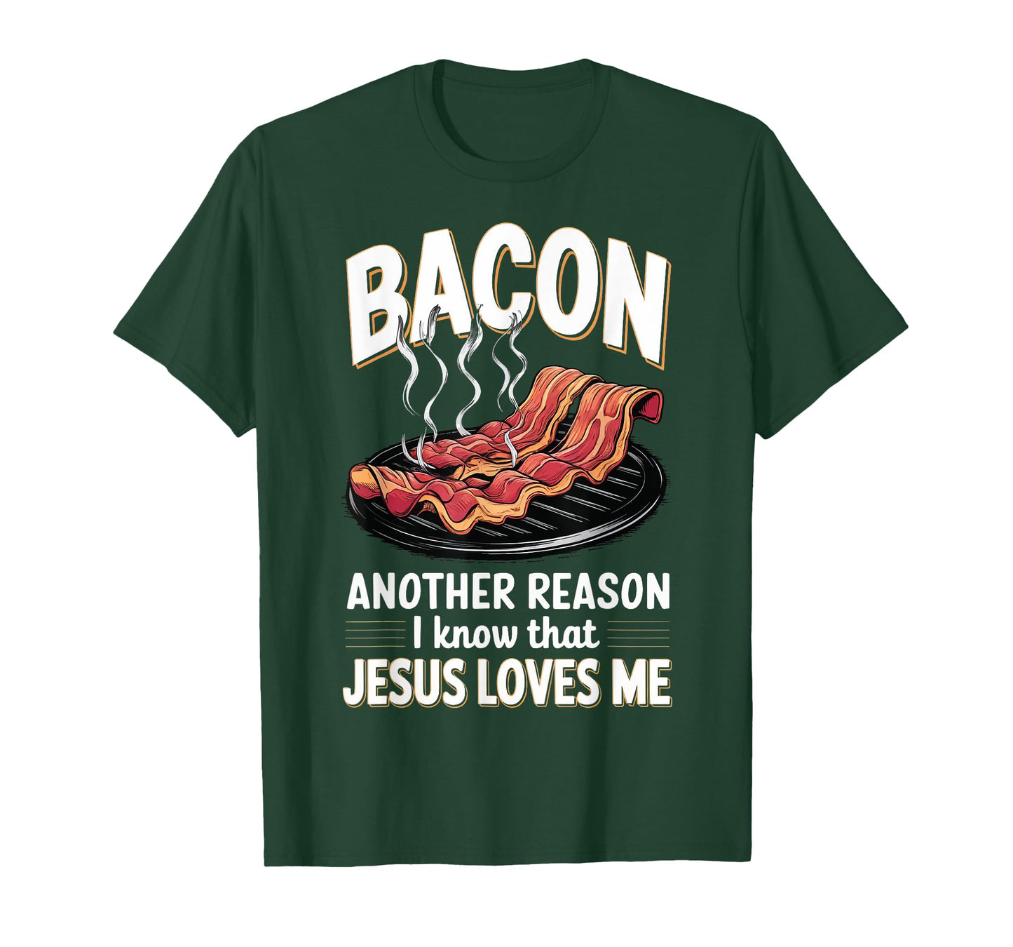 Bacon Another Reason I Know Jesus Loves Me Food Pun T-Shirt
