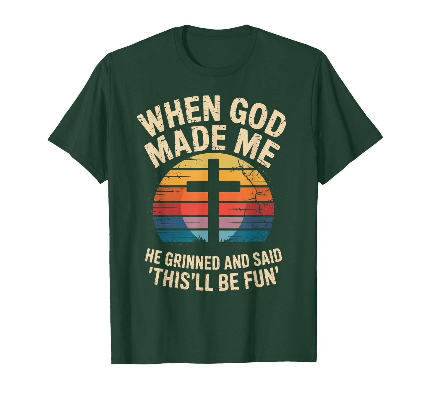 When God Made Me He Said This'll Be Fun for Men Dad, Husband T-Shirt