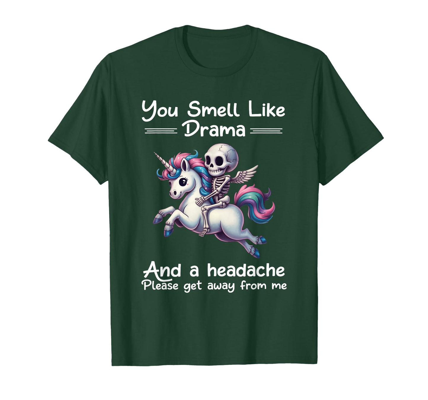 Skeleton Unicorn You Smell Like Drama and A Headache T-Shirt