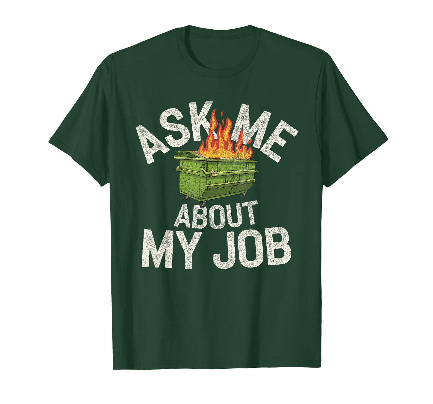 Ask me about my job funny dumpster fire T-Shirt