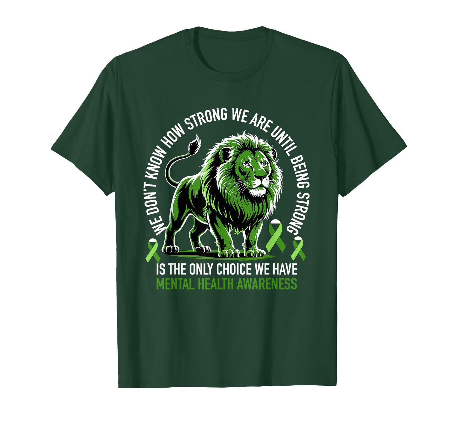 Lion Motivational Mental Health Awareness Green Ribbon Quote T-Shirt