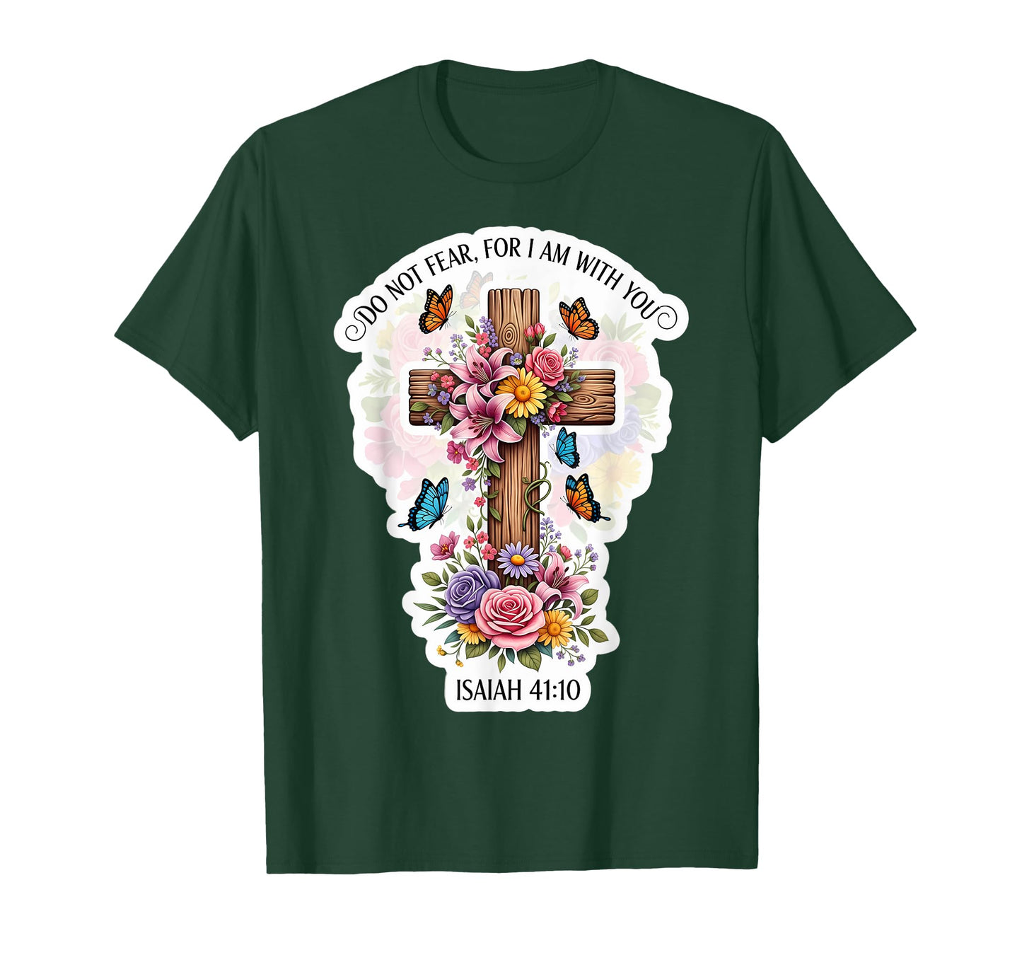Do Not Fear for I Am with You Isaiah 41:10 Verse Floral T-Shirt