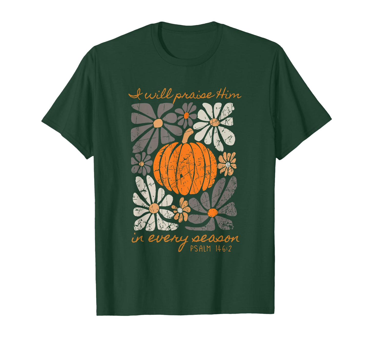 I Will Praise Him in Every Season Psalm T-Shirt