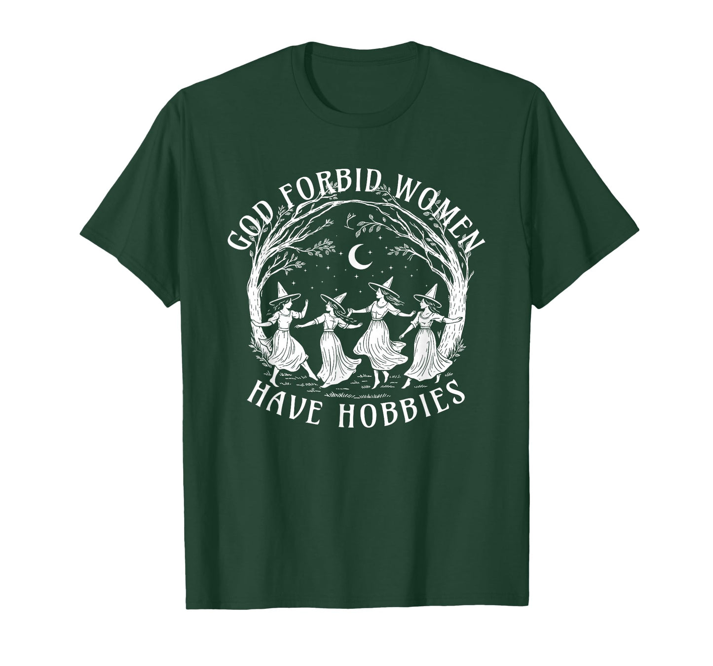 God Forbid Women Have Hobbies, Funny Witchy Feminist Tee T-Shirt