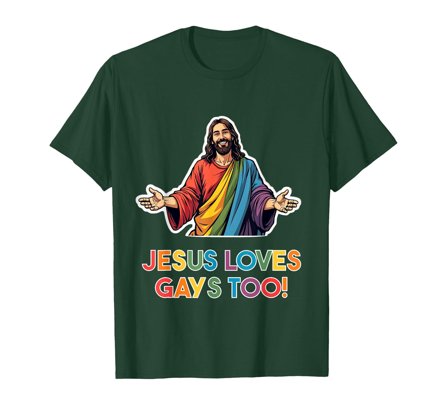 Jesus loves gays too! LGBTQ Christ Gay Pride Jesus T-Shirt