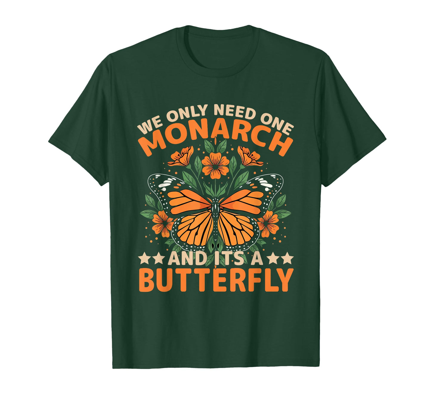 We Only Need One Monarch Butterfly Freedom Quote T-Shirt