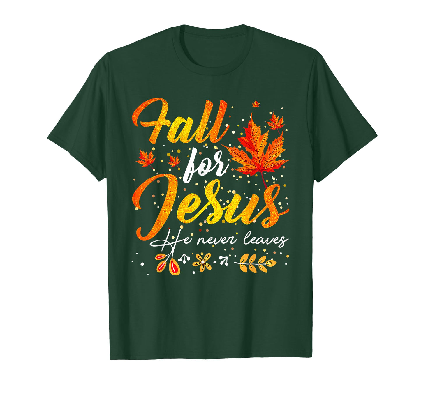 Autumn Fall for Jesus He Never Leaves Christian Faith Jesus T-Shirt
