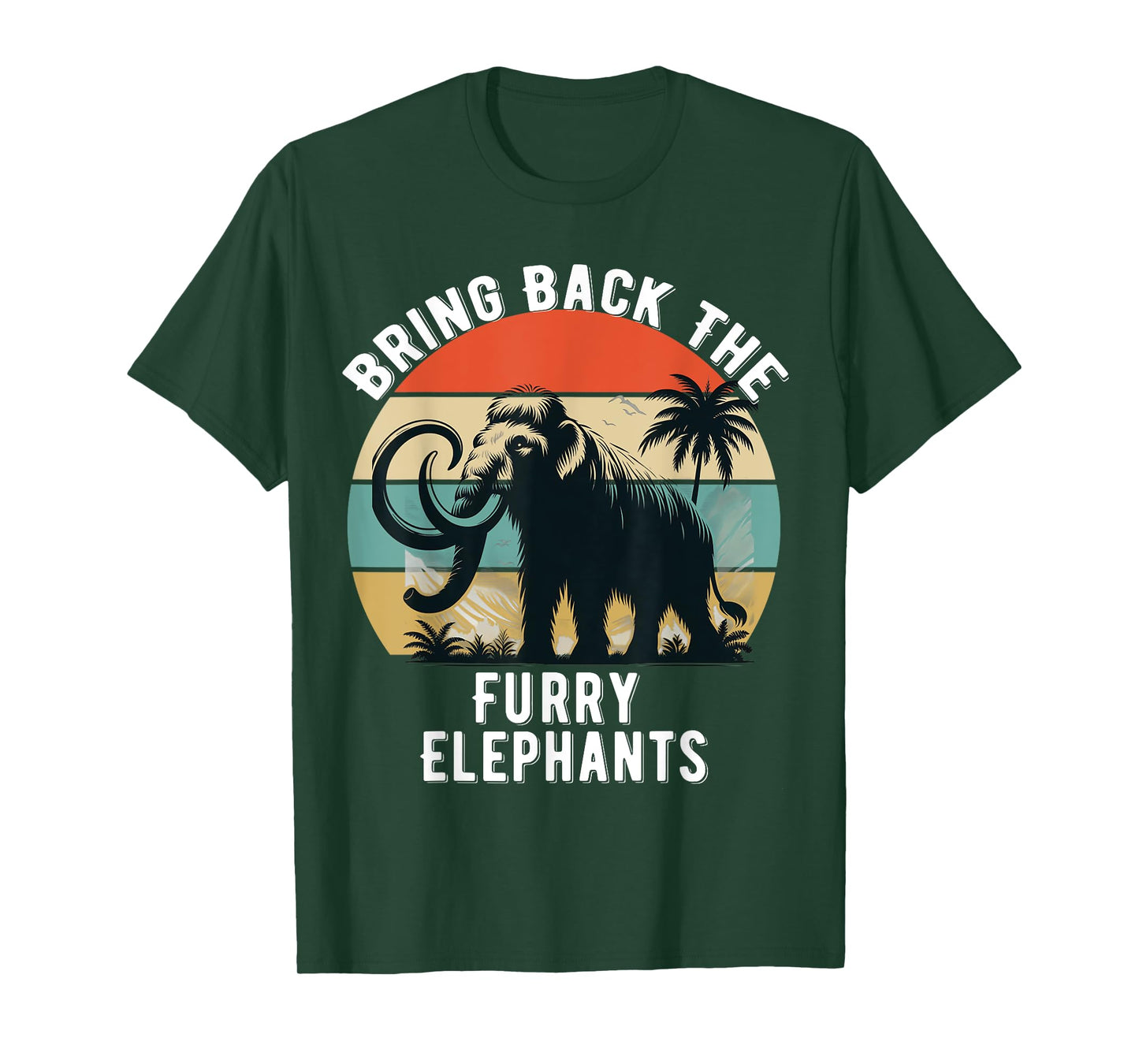 Bring Back the Furry Elephants Funny Woolly Mammoth Quote T-Shirt