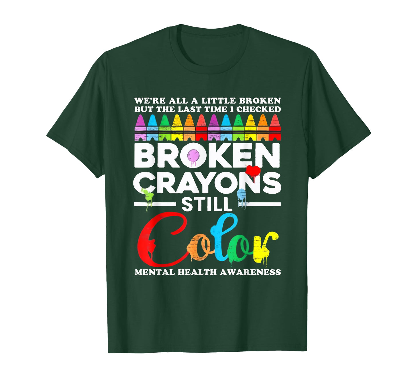 We're All A Little Broken But Broken Crayons Are Still Color T-Shirt