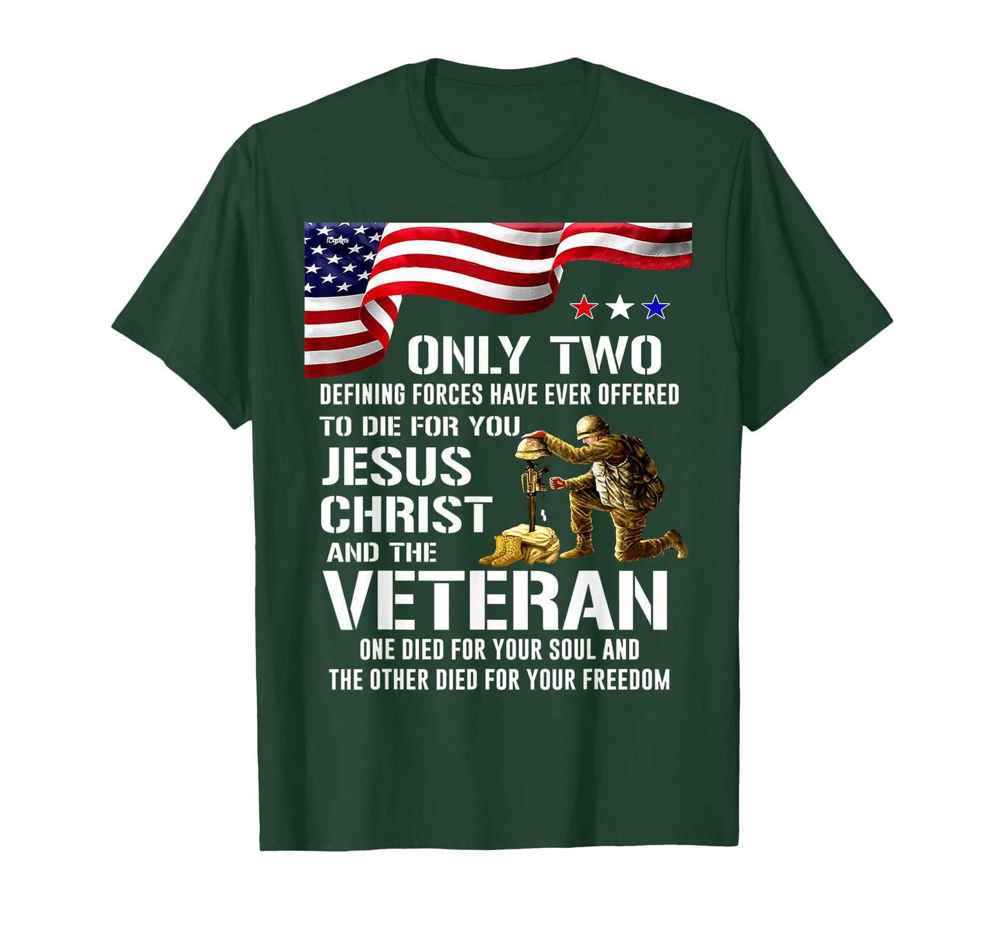 Only Two Defining Forces Have Ever Offered To Die For You T-Shirt