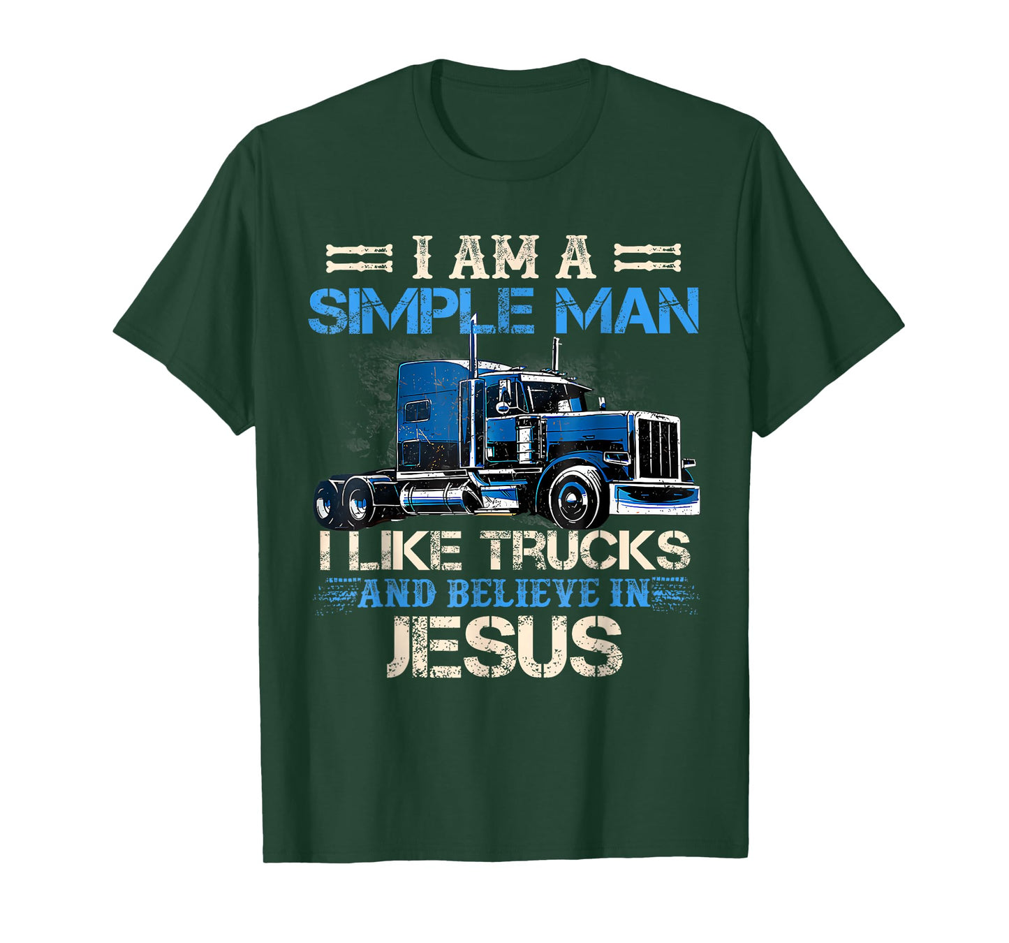 I Am A Simple Man I Like Trucks And Believe In Jesus Trucker T-Shirt