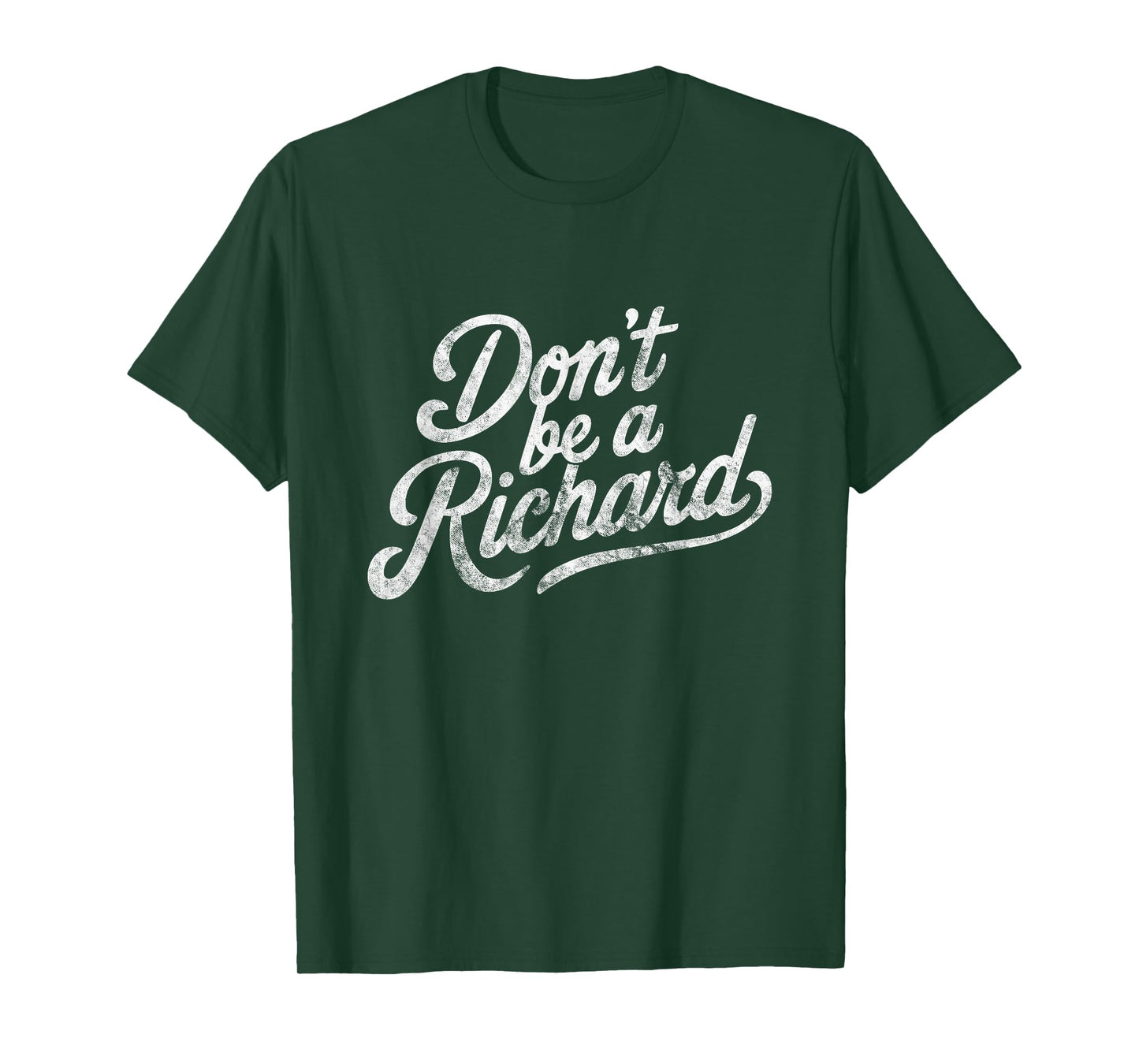 Don't Be A Richard Funny Quote T-Shirt