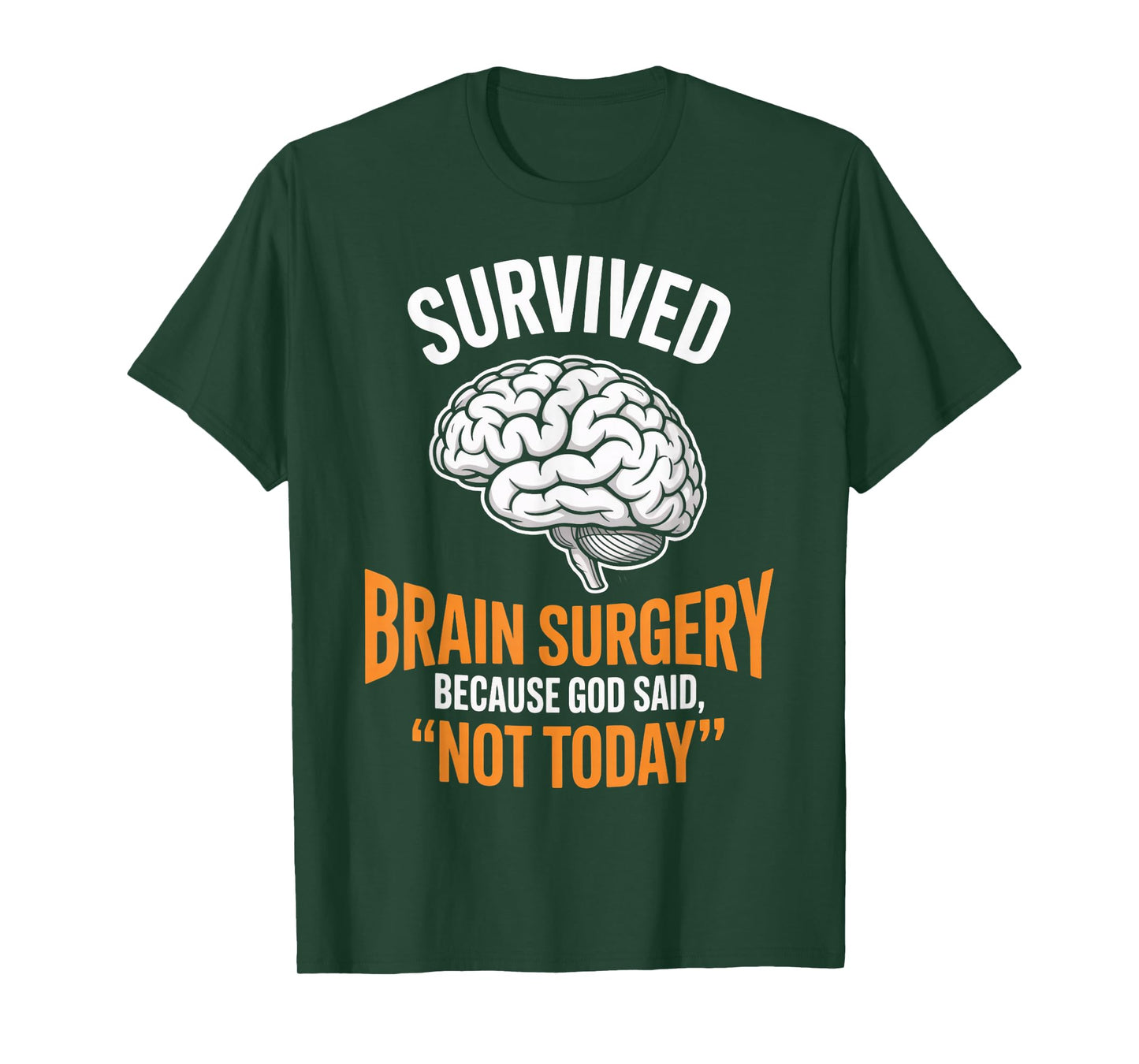 God Said Not Today Brain Tumor Cancer Survived Brain Surgery T-Shirt