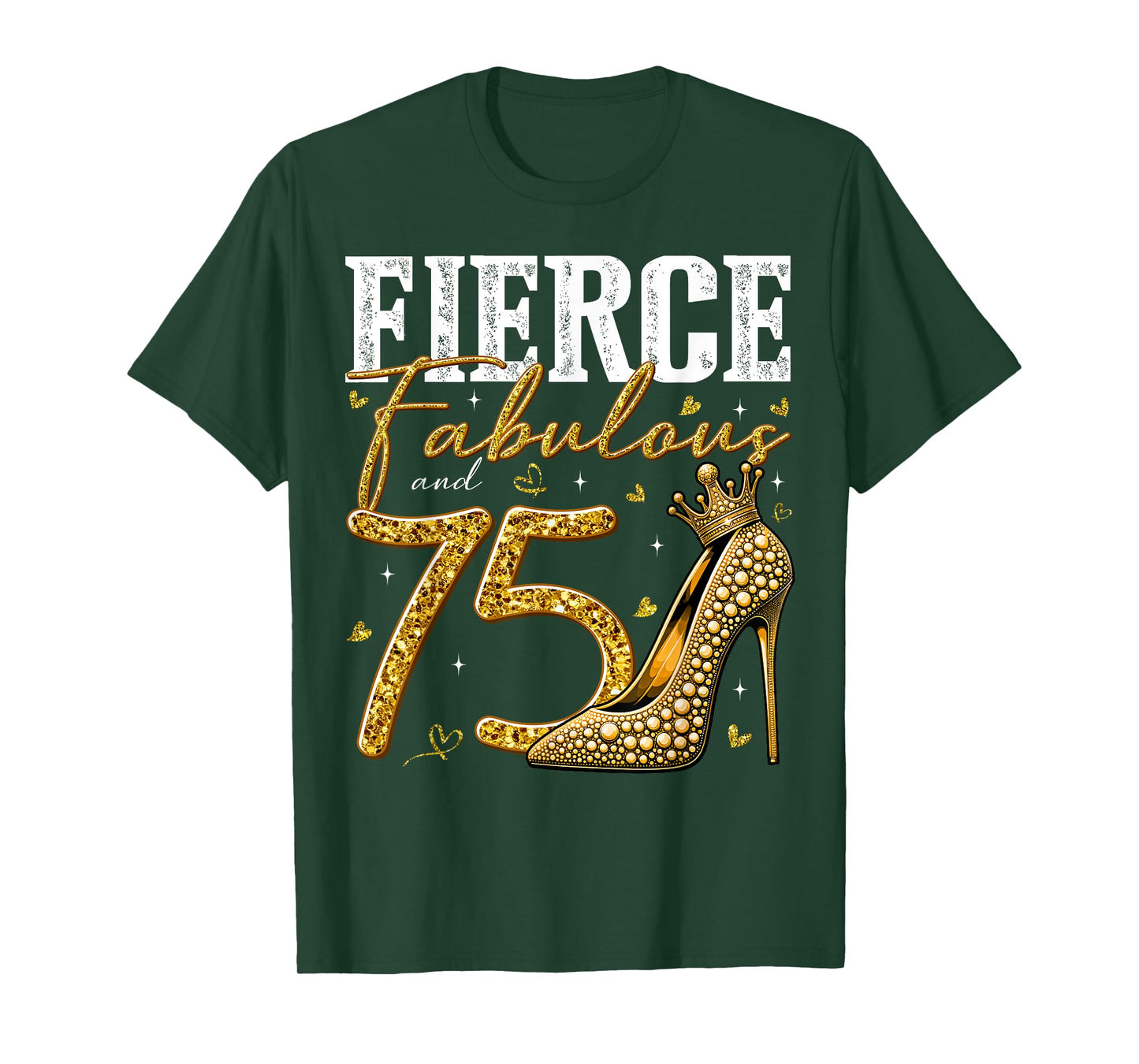 75th Birthday Fierce Fabulous and 75 Year Old Gifts Heels T-Shirt