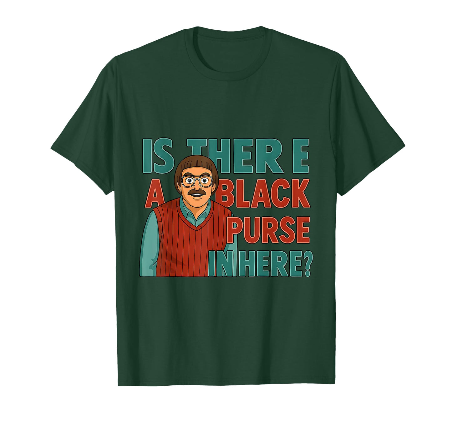 Funny Is There a Black Purse In Here Quote Meme Do It Lady T-Shirt