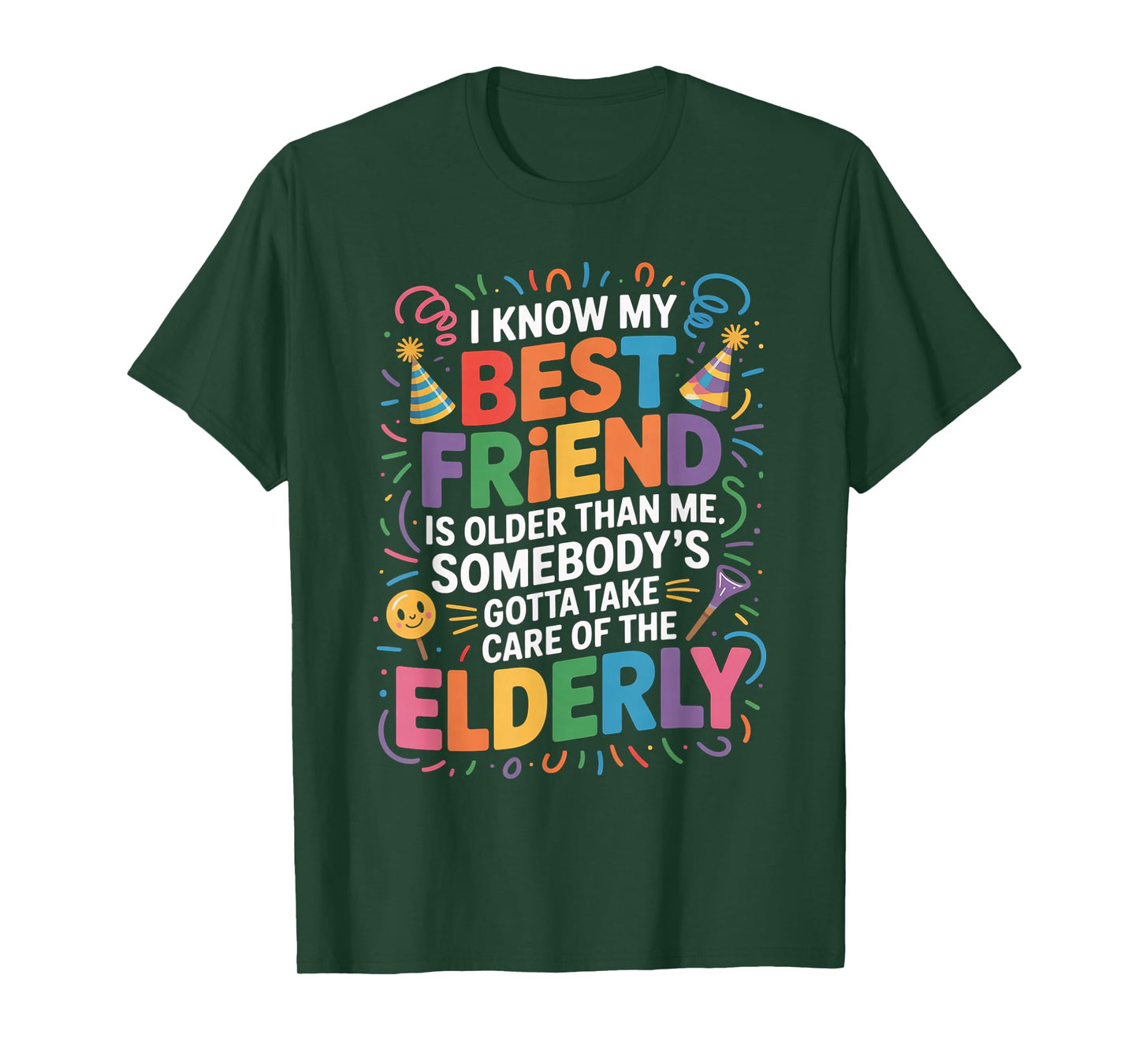 I Know My Best Friend Is Older Than Me Somebody Gotta Funny T-Shirt