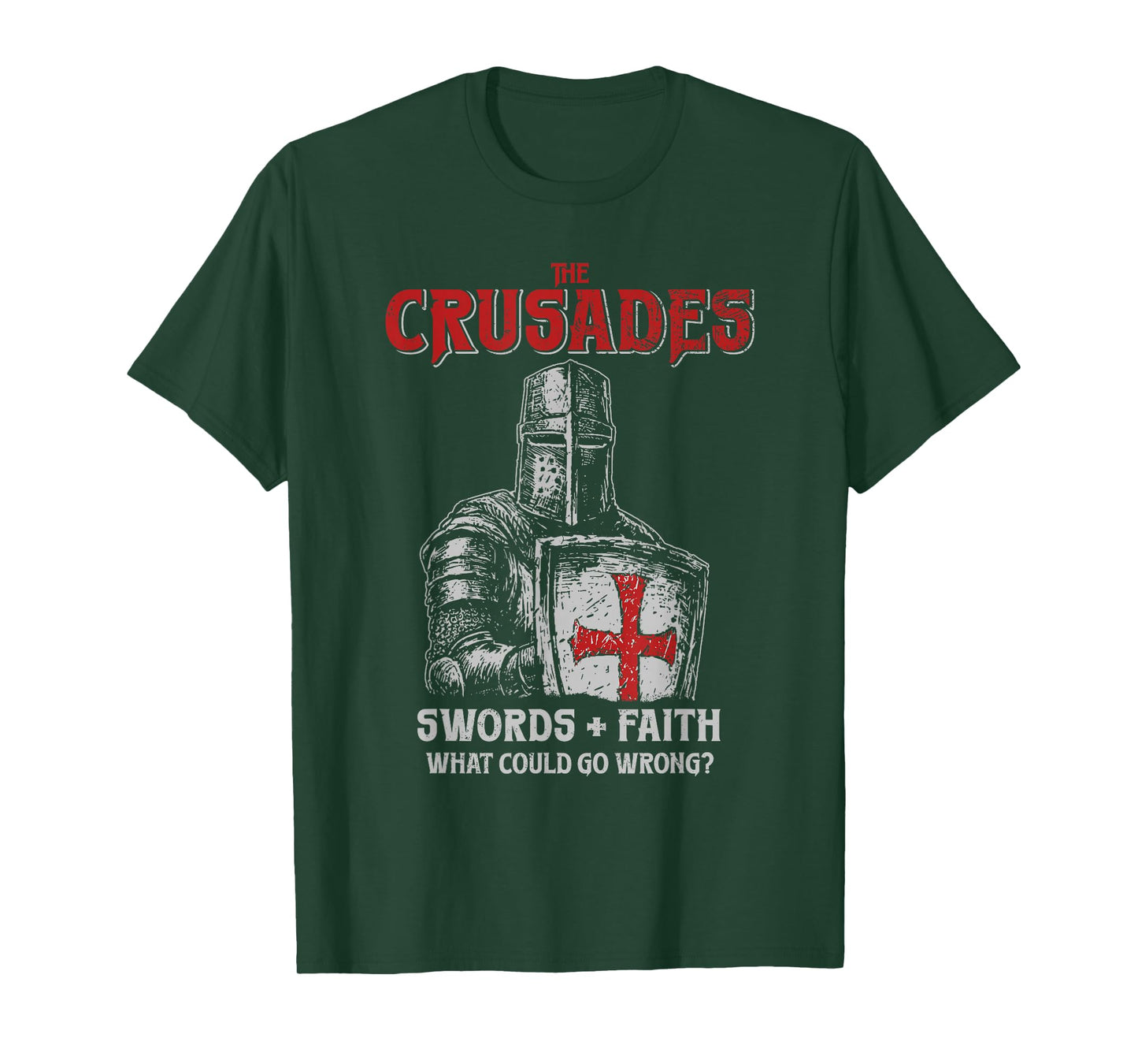 Crusades Knight Swords Faith What Could Go Wrong History T-Shirt