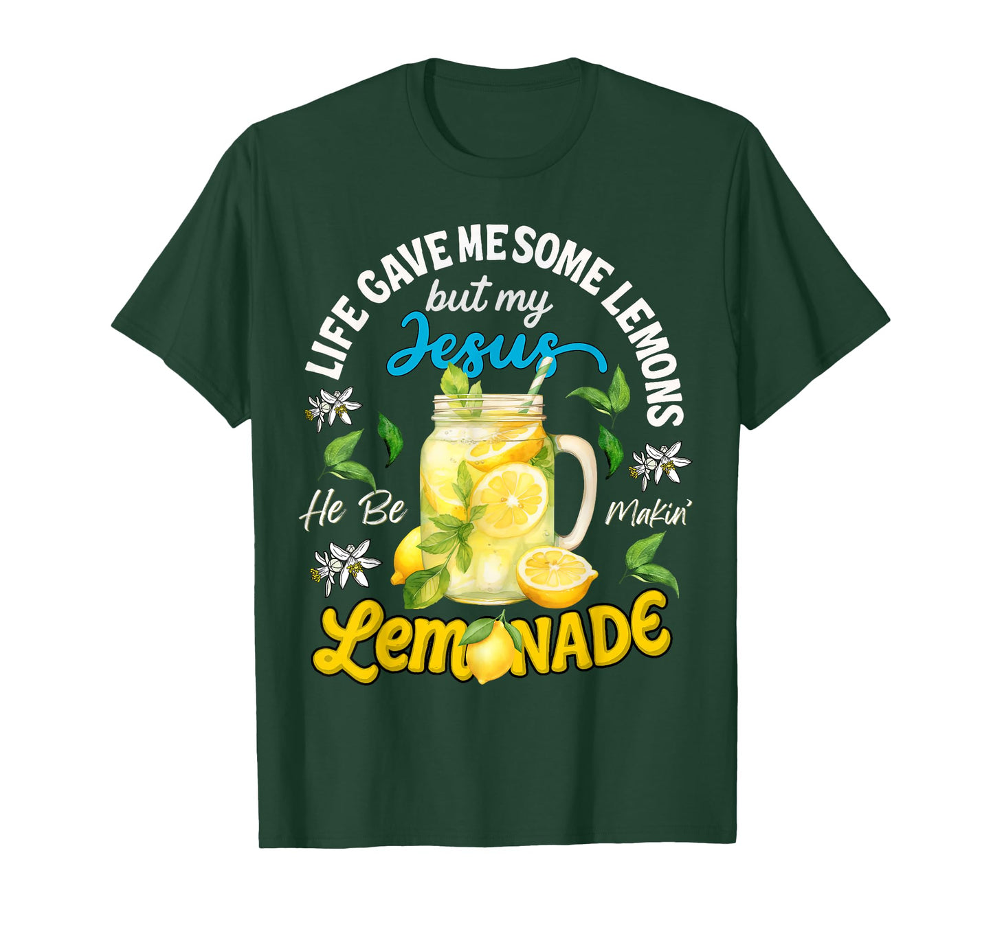 Life Gave Me Some Lemons My Jesus He Be Makin' Lemonade T-Shirt