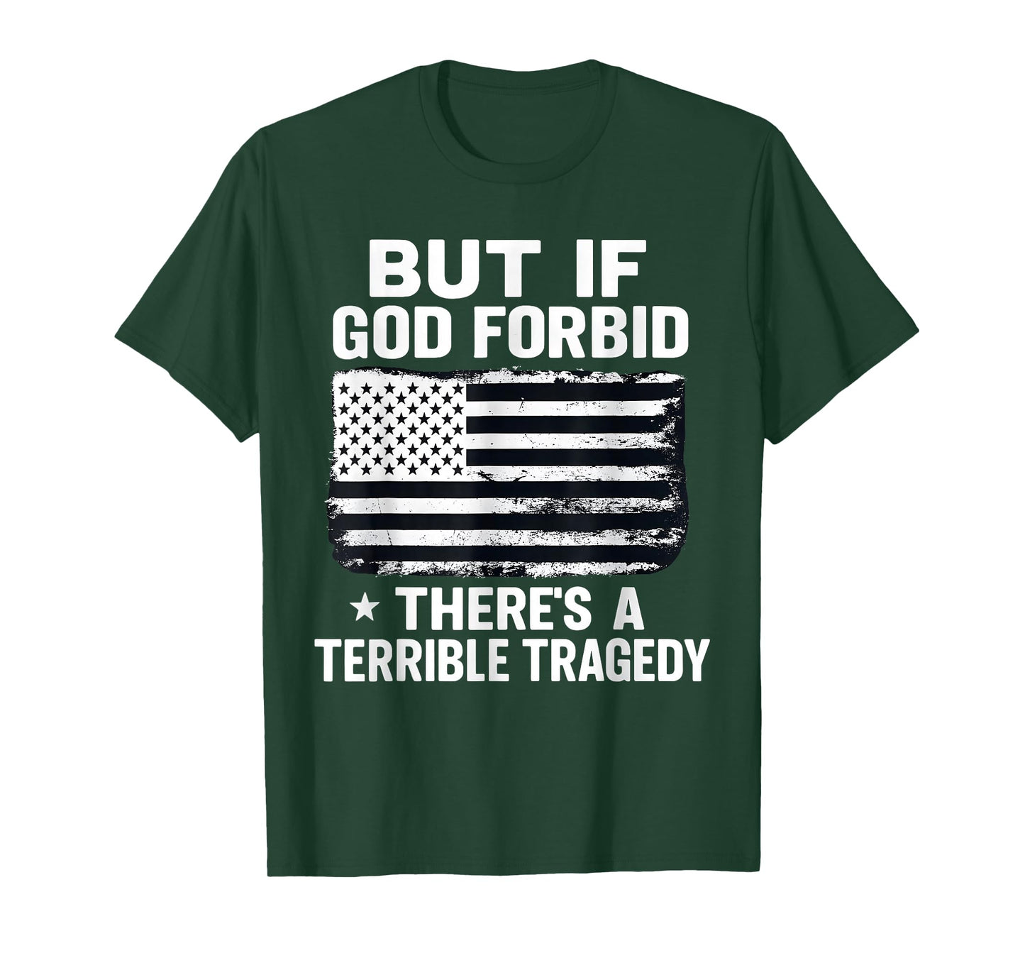 But If, God Forbid, There’s A Terrible Tragedy Patriotic USA T-Shirt