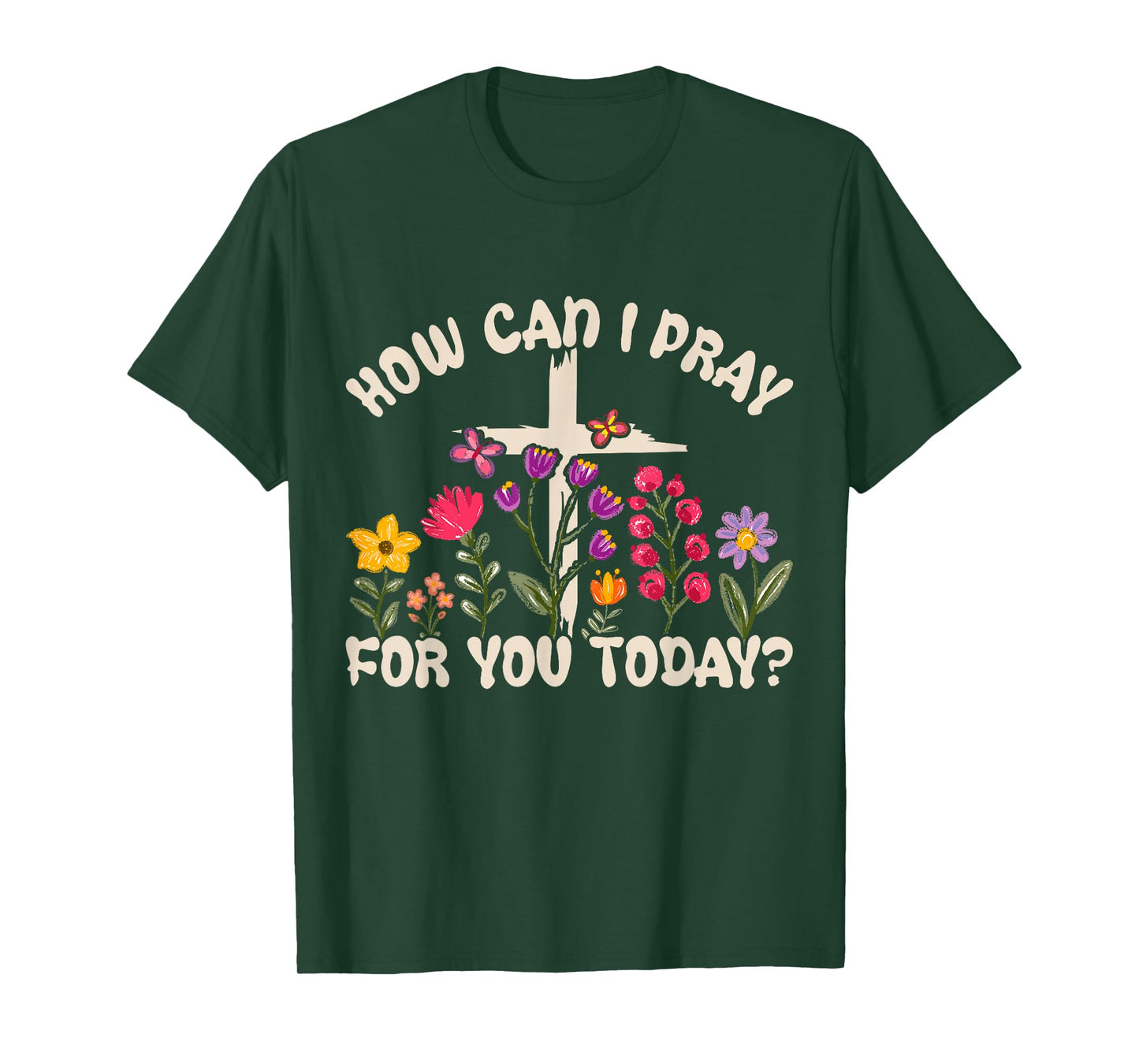 How Can I Pray for You Today Christian Prayer Faith Jesus T-Shirt