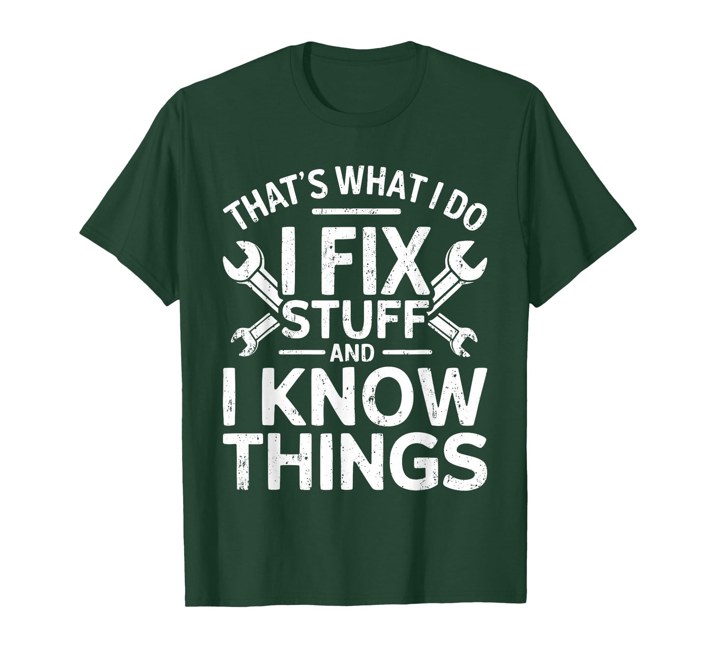 That's What I Do I Fix Stuff And I Know Things Shirt For Men T-Shirt