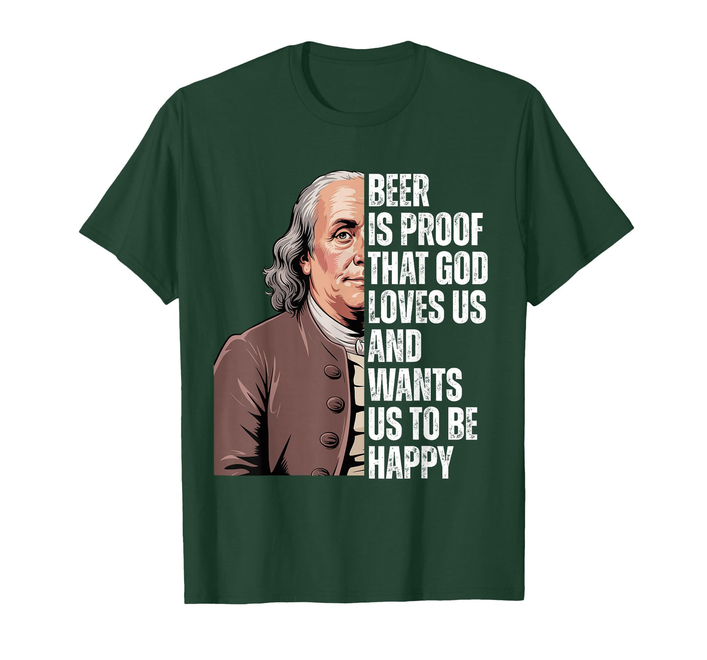 Beer is Proof That God Loves Us Ben Franklin Quote T-Shirt