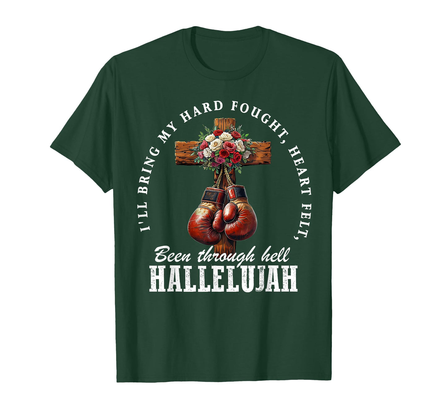 I'll Bring My Hard Fought Heartfelt Hallelujah Boxing Gloves T-Shirt