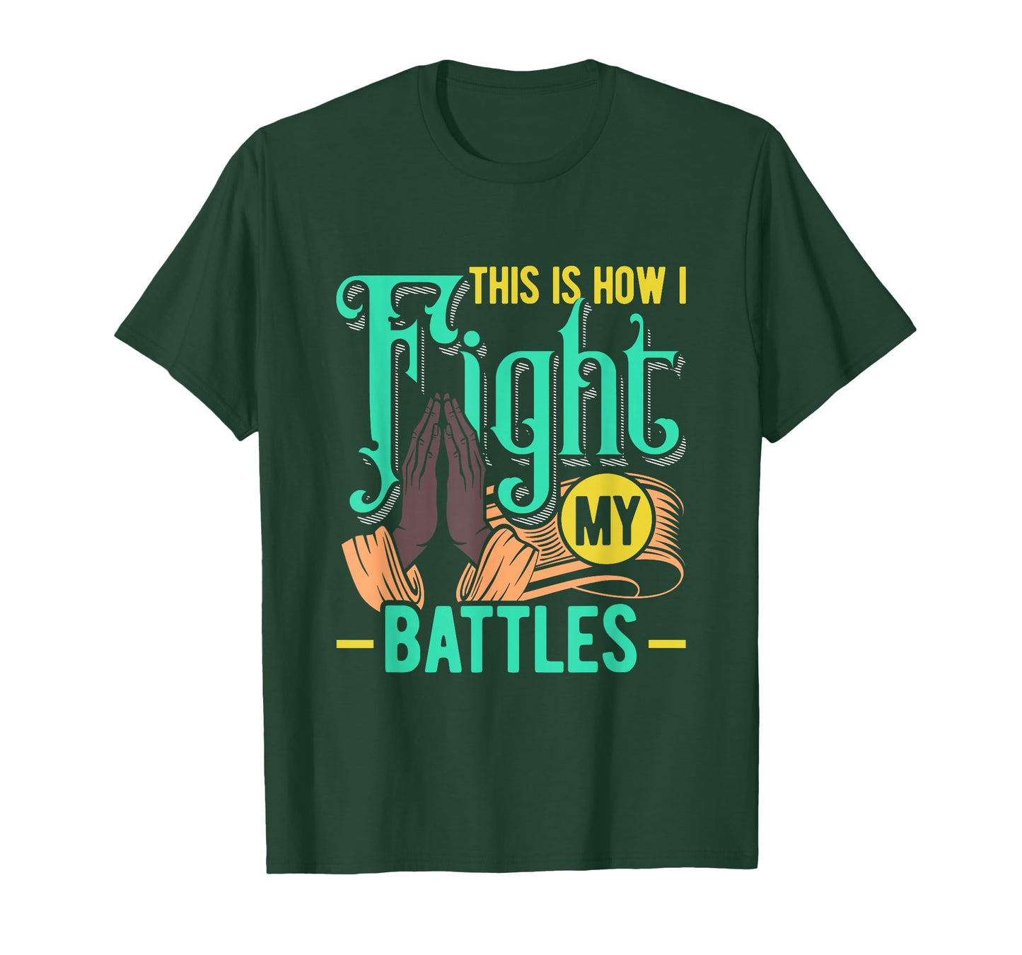 This is How I Fight My Battles Christian Worship T-Shirt