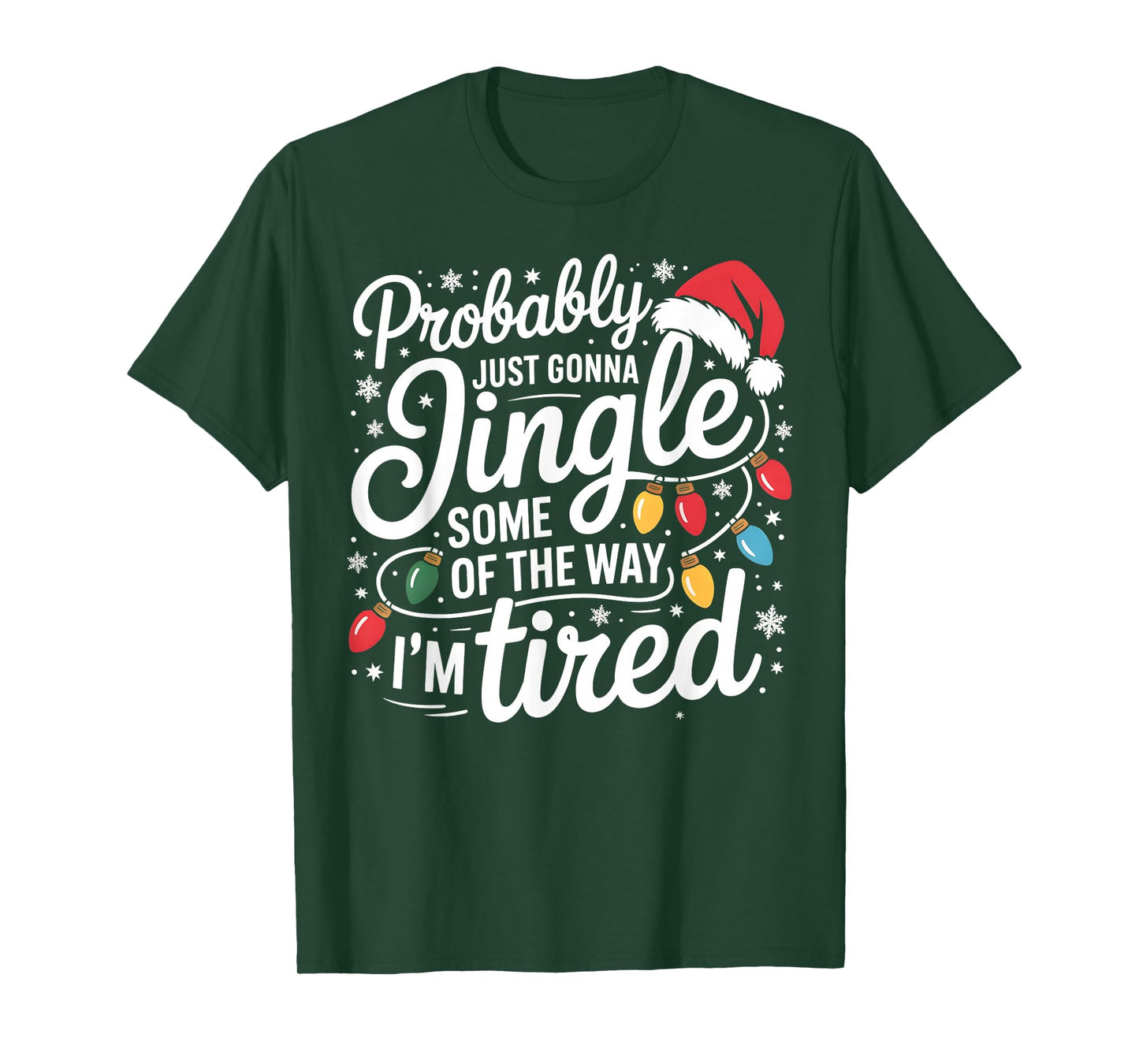 Probably Just Gonna Jingle Some of The Way I'm Tired Xmas T-Shirt