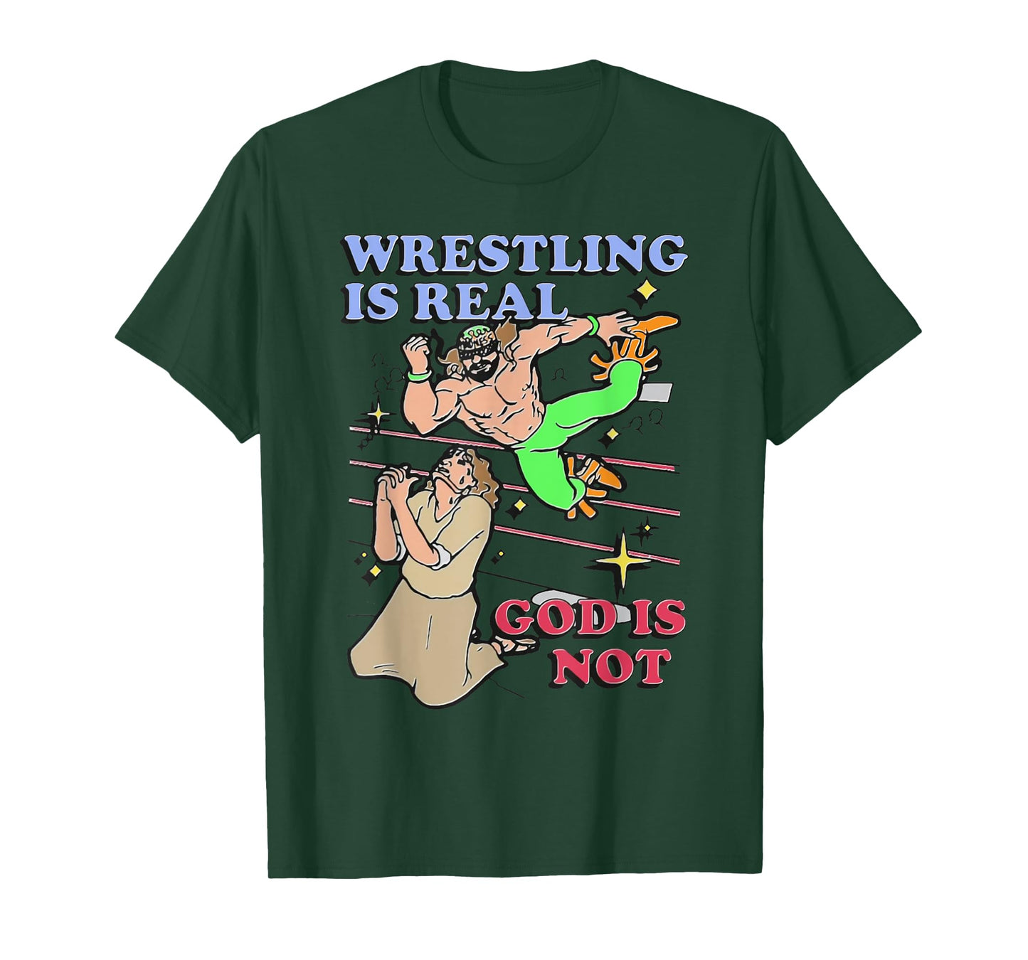 Havent Sent Wrestling Is Real God Is Not. T-Shirt - Unisex-Adults, Black, Small, Short Sleeve, T-Shirt