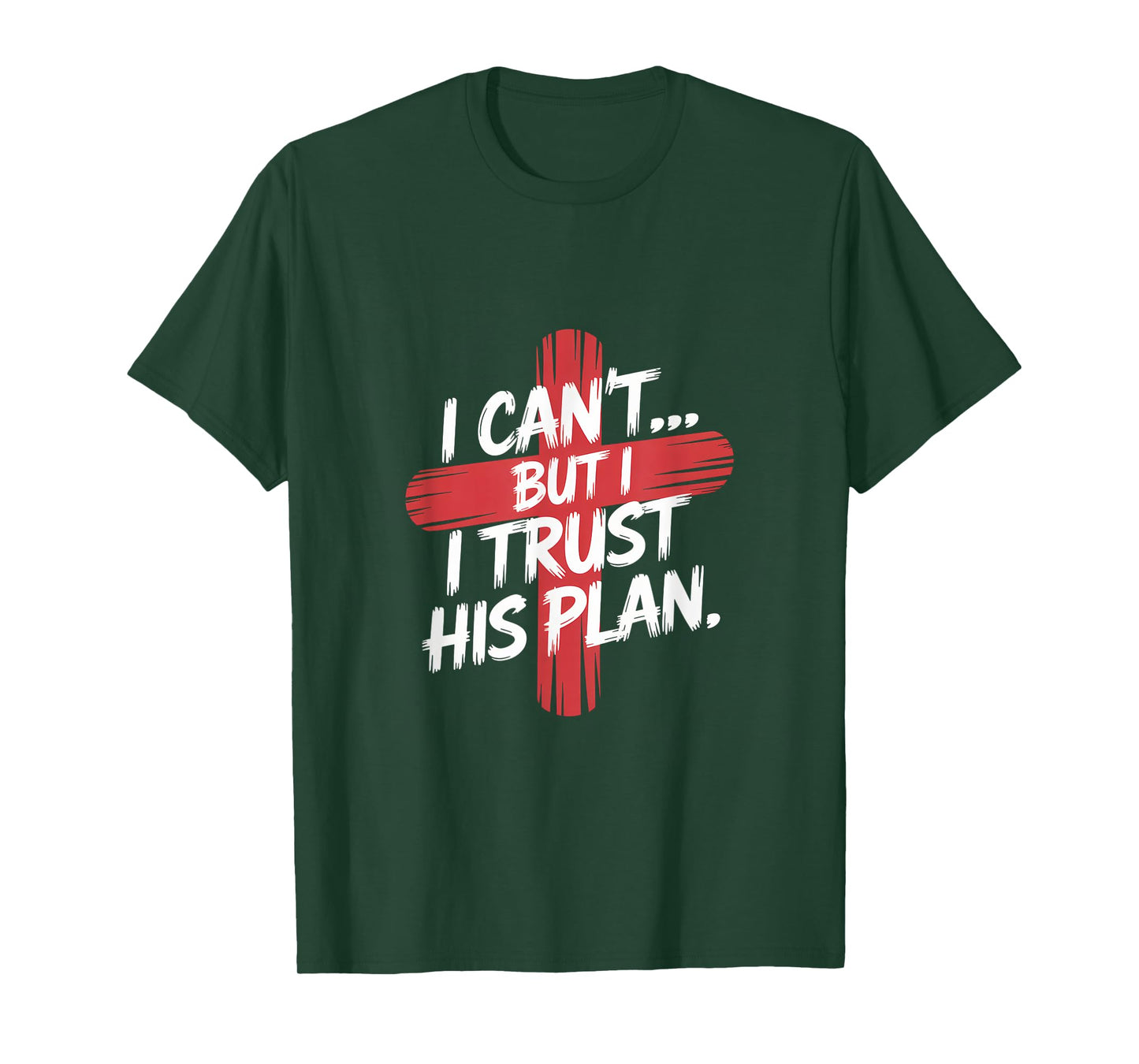 I Can't But I Trust His Plans. Jesus, Religion Design. T-Shirt