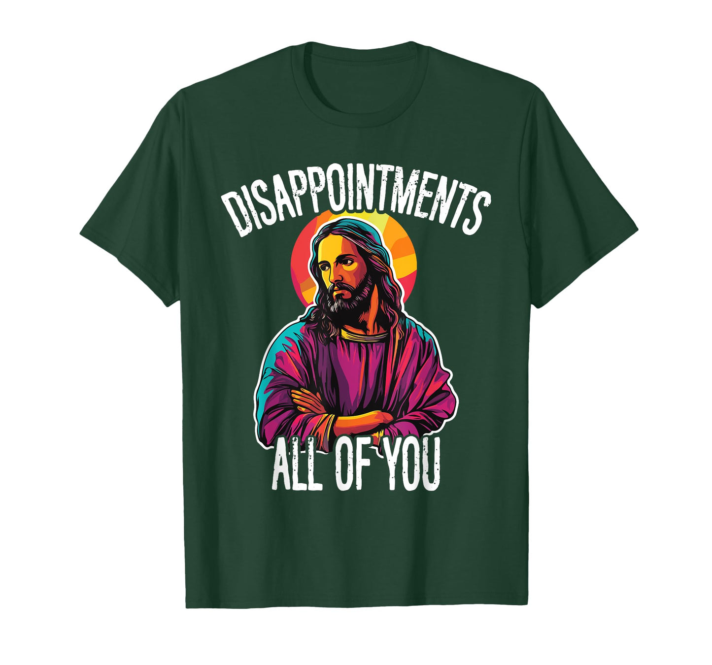 Disappointments All Of You Humorous Jesus Christ Joke Meme T-Shirt
