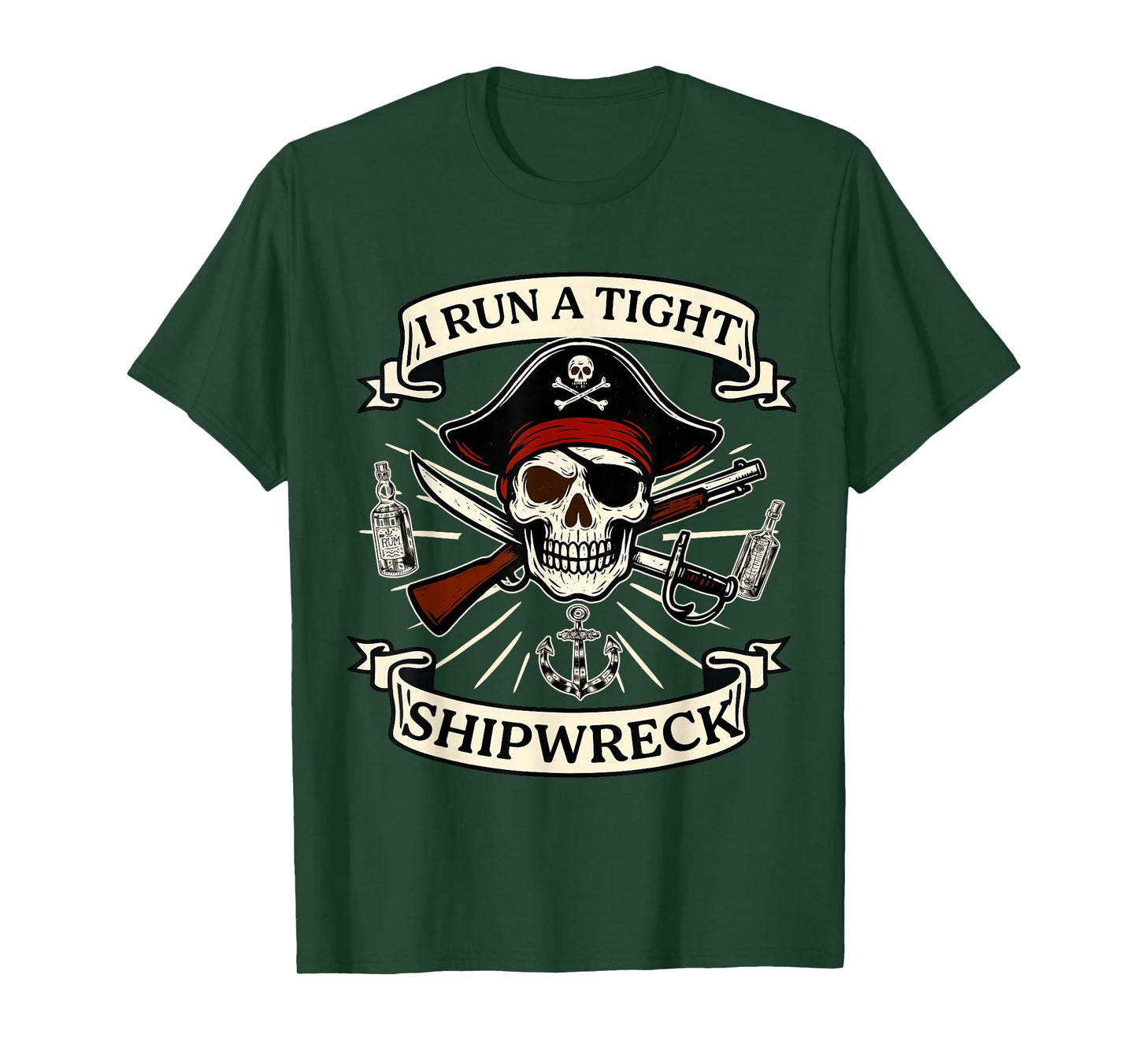 I Run A Tight Shipwreck Pirate Quote for Women Men T-Shirt