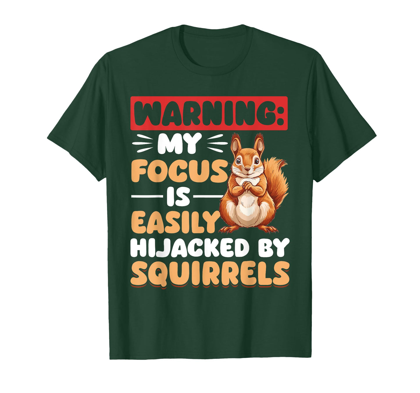 Funny Squirrel Animal Warning: My Focus is Easily Hijacked T-Shirt