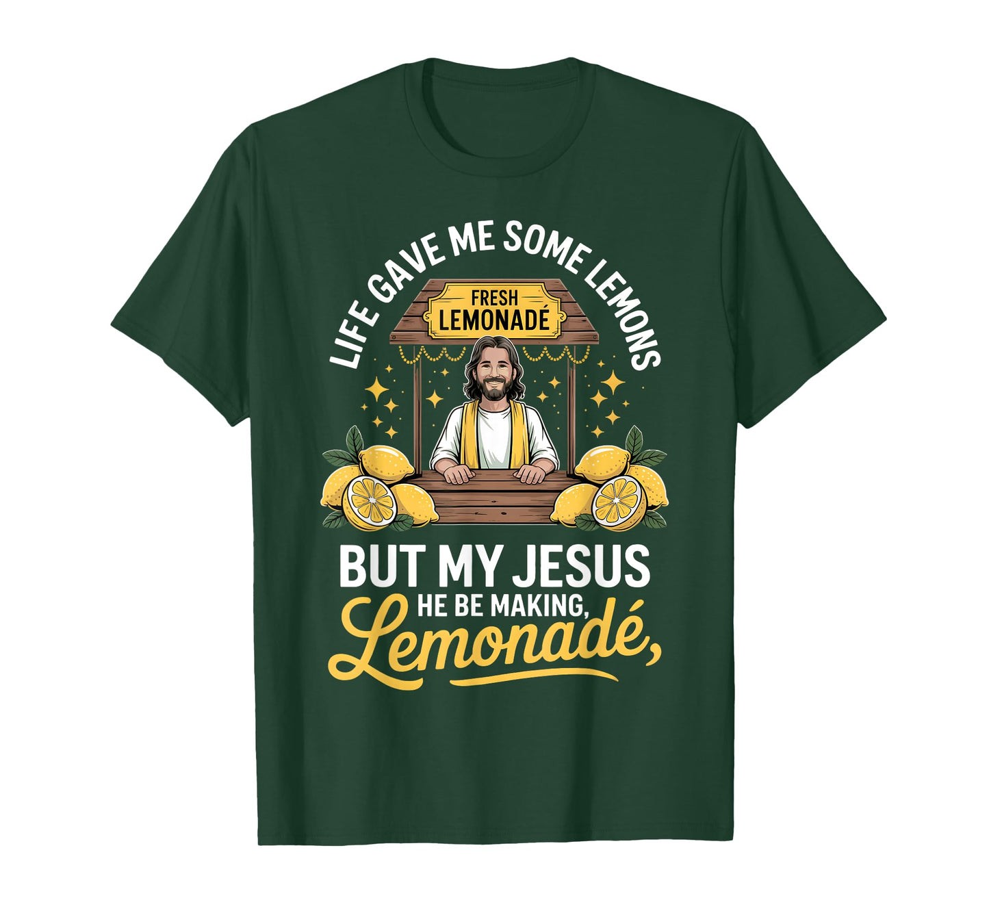 Life Gave Me Some Lemons But My Jesus He Be Making Lemonade T-Shirt
