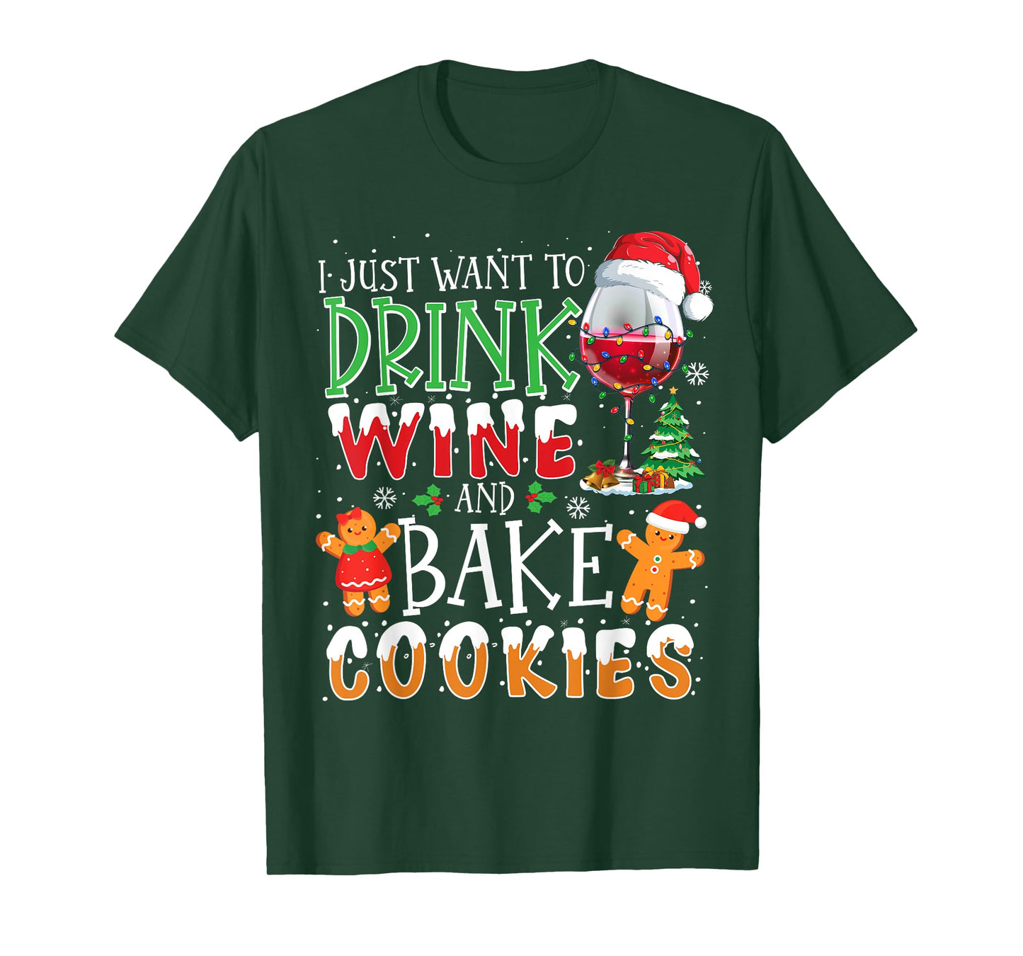 I Just Want To Drink Wine And Bake Christmas Cookies T-Shirt