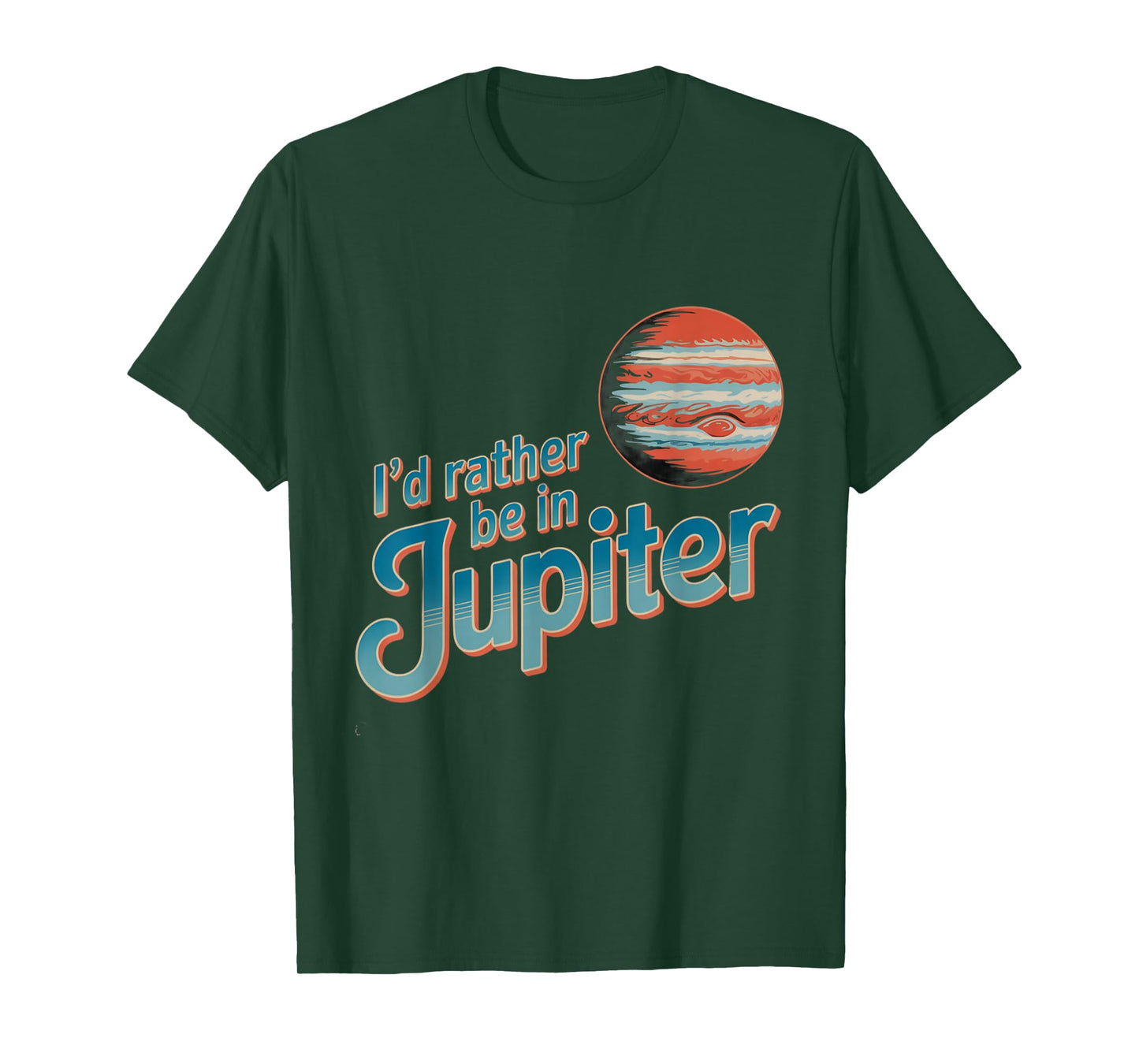 Funny Space Quotes I’d Rather Be in Jupiter I Love Jupiter T-Shirt