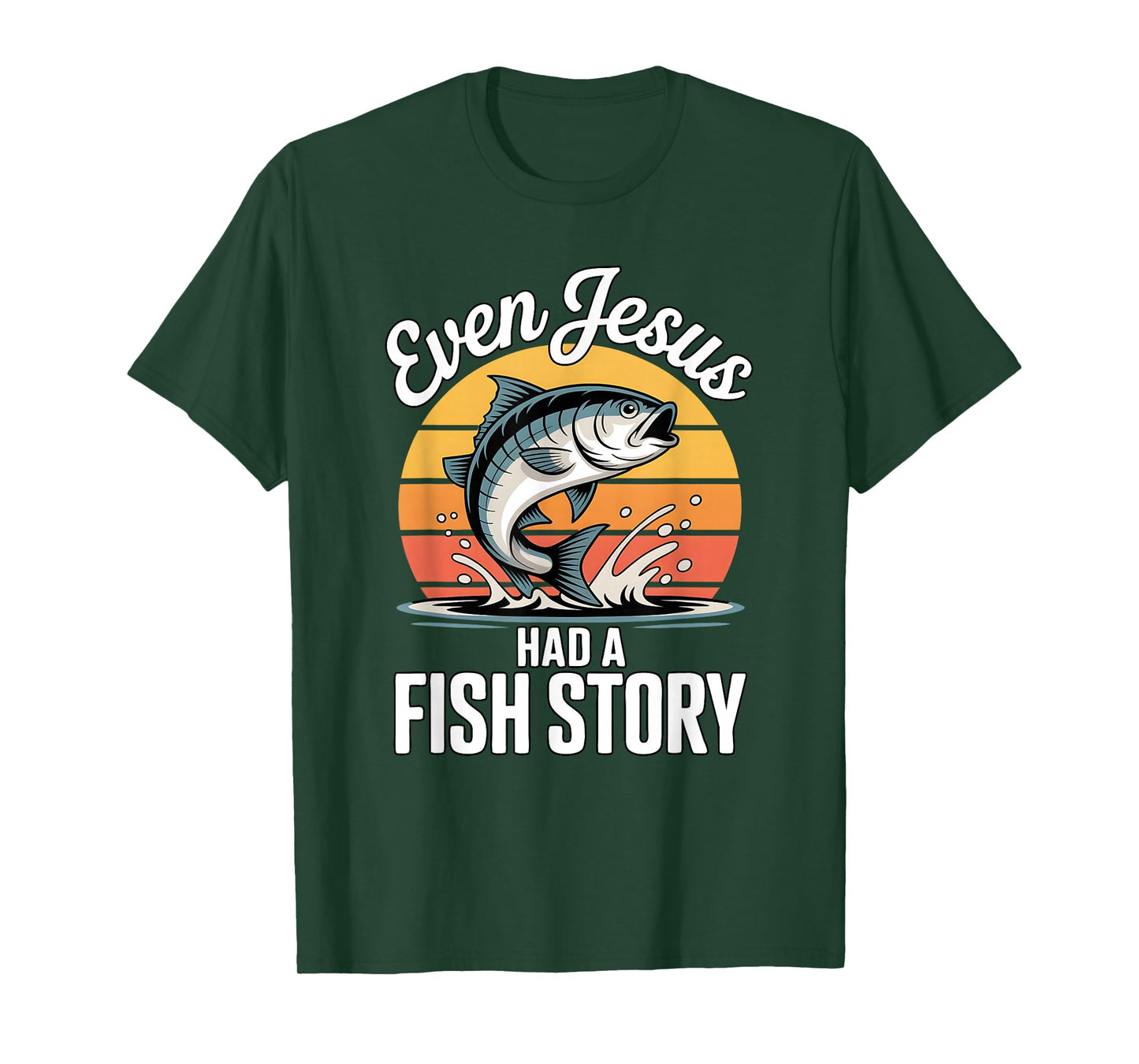 Even Jesus Had A Fish Story Funny Christian Fishing T-Shirt